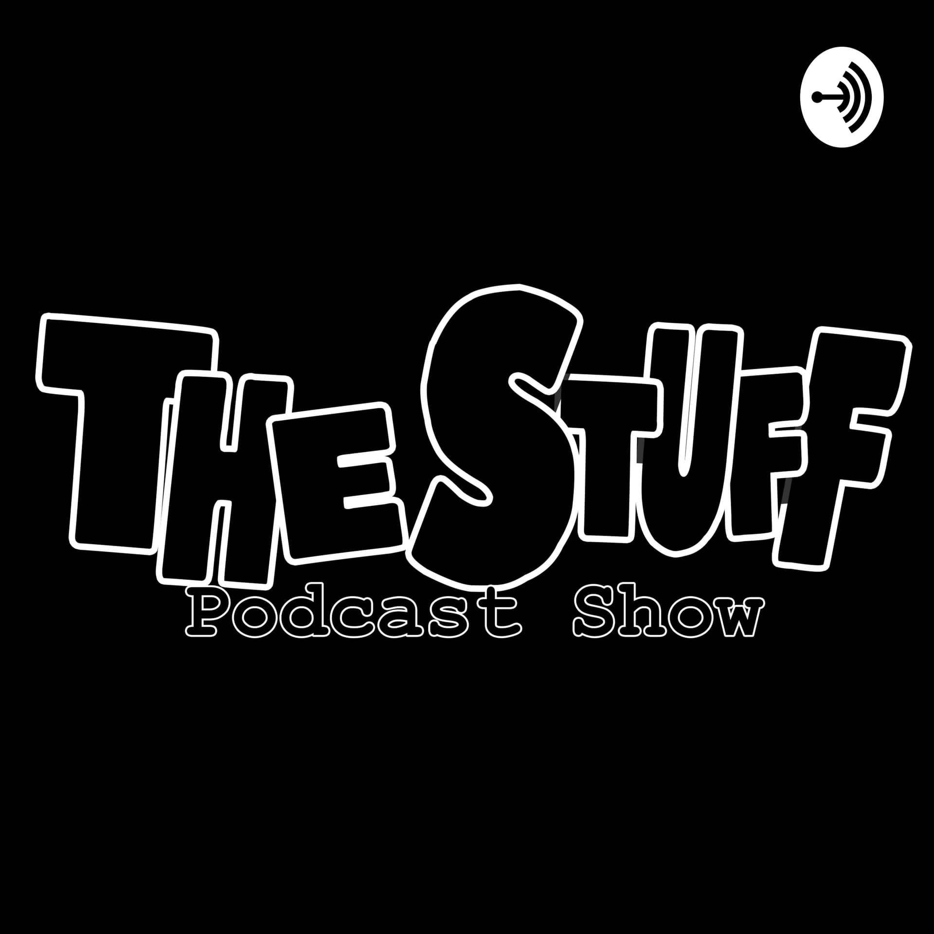 The Stuff Podcast Show - Podcasts