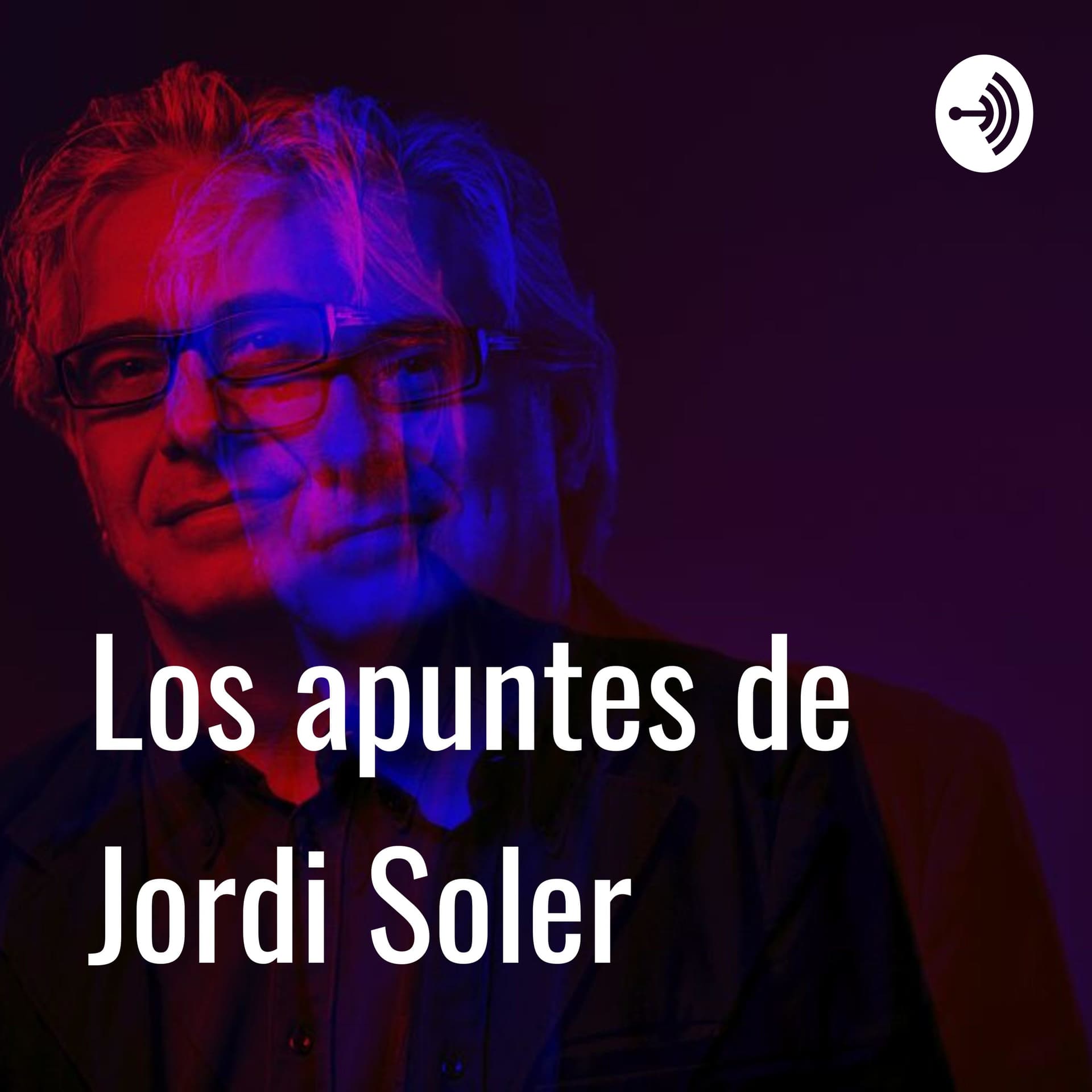Los apuntes de Jordi Soler - Podcasts