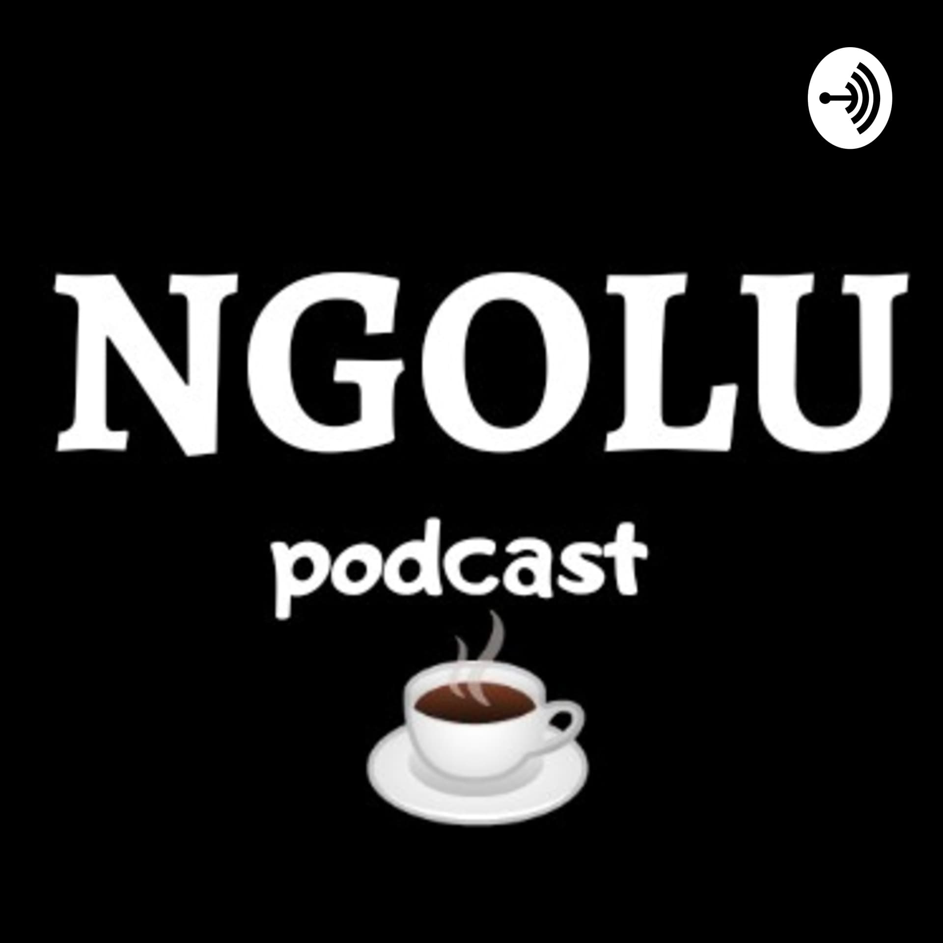 NGOLU PODCAST - Podcasts