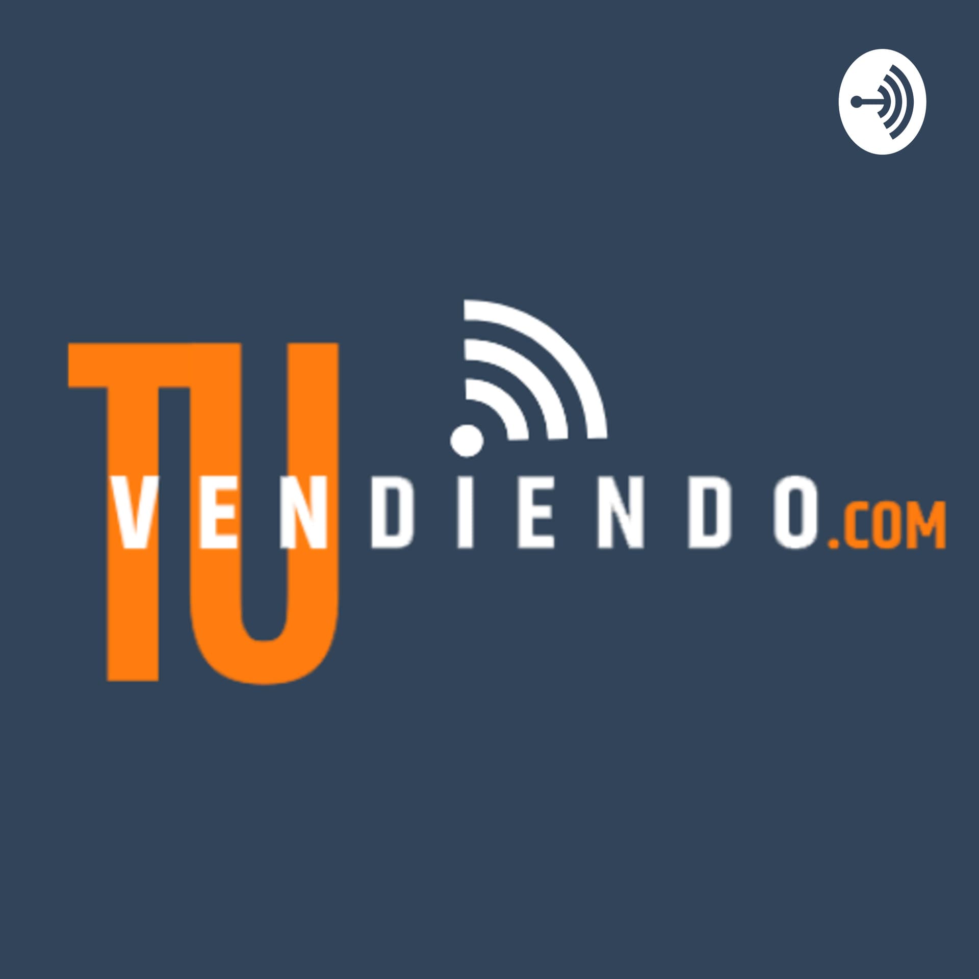 Tu Vendiendo: Ventas y Marketing Digital - Podcasts