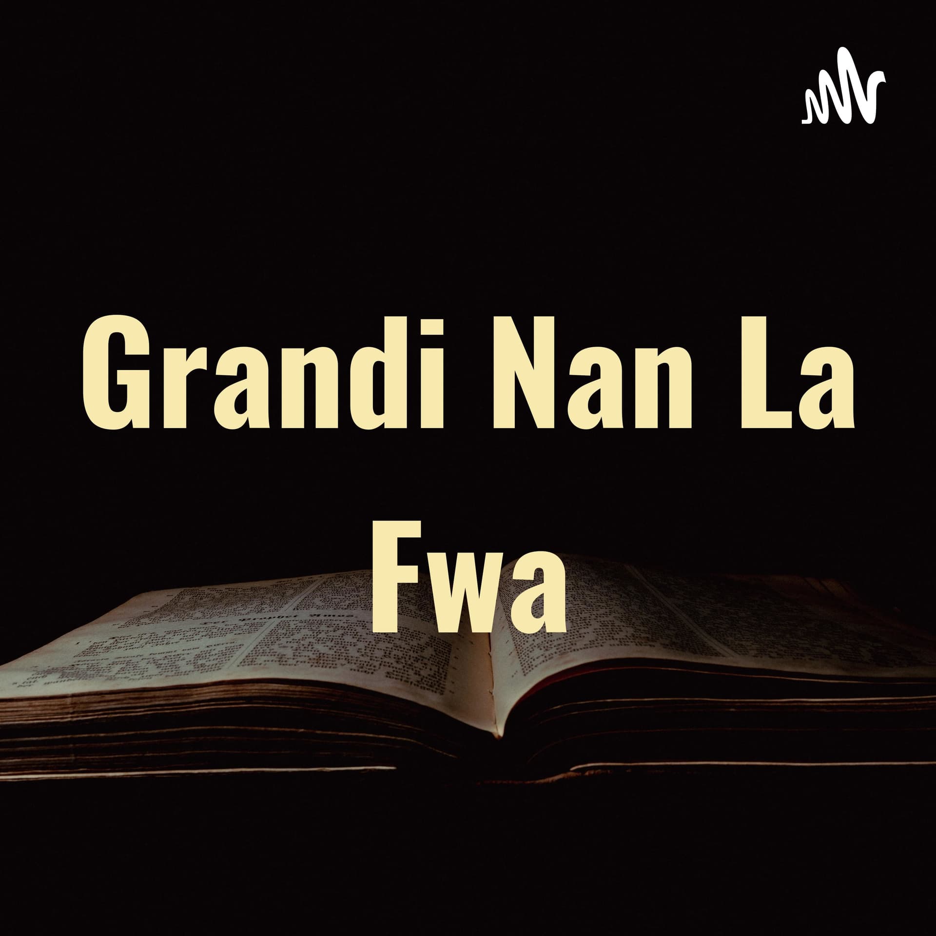 Grandi Nan La Fwa - Podcasts
