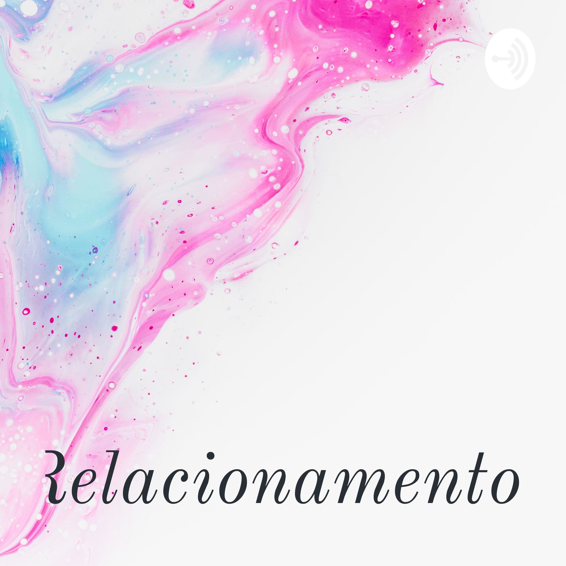 Relacionamentos - De A a Z - Podcasts