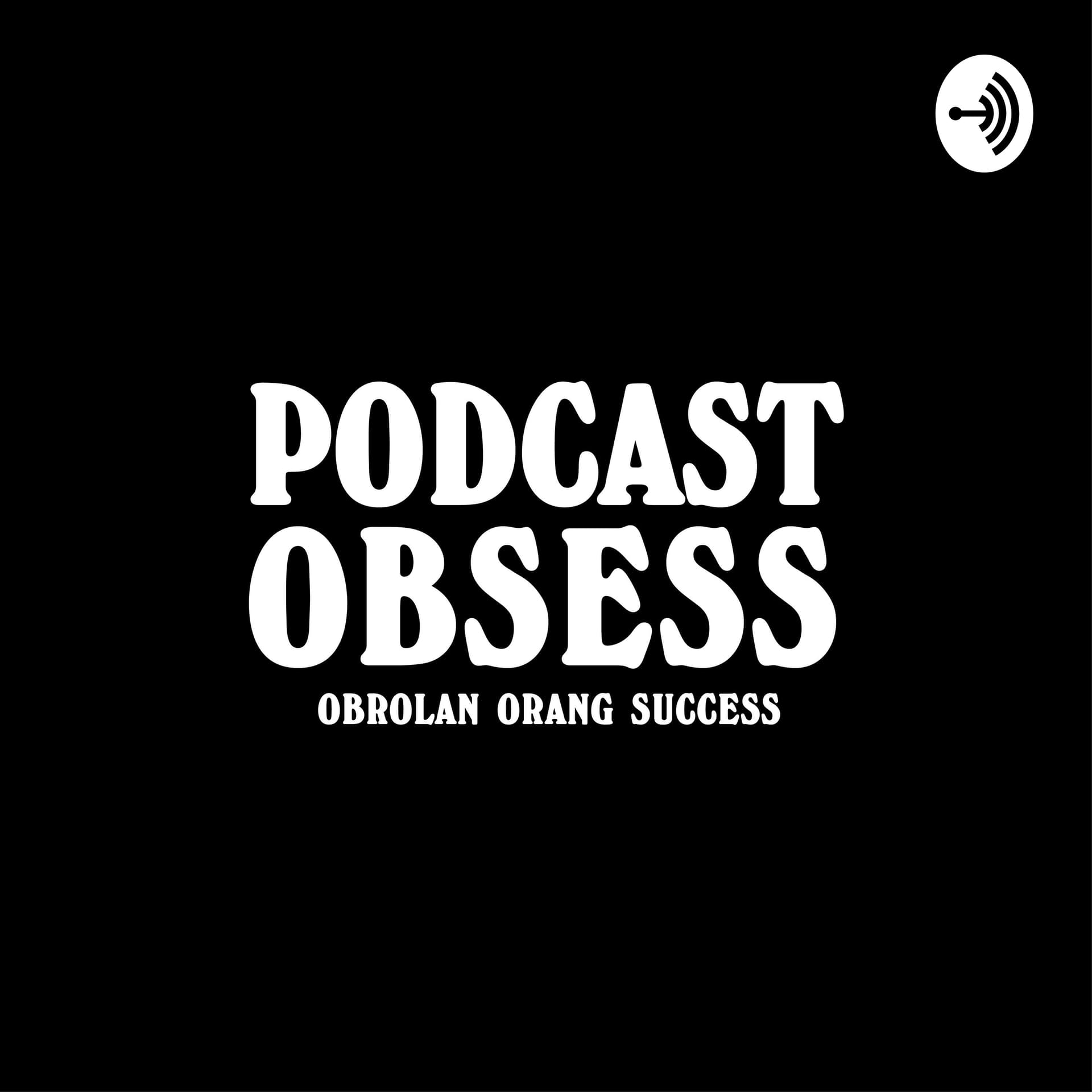Podcast Obsess (Obrolan orang Success) - Podcasts