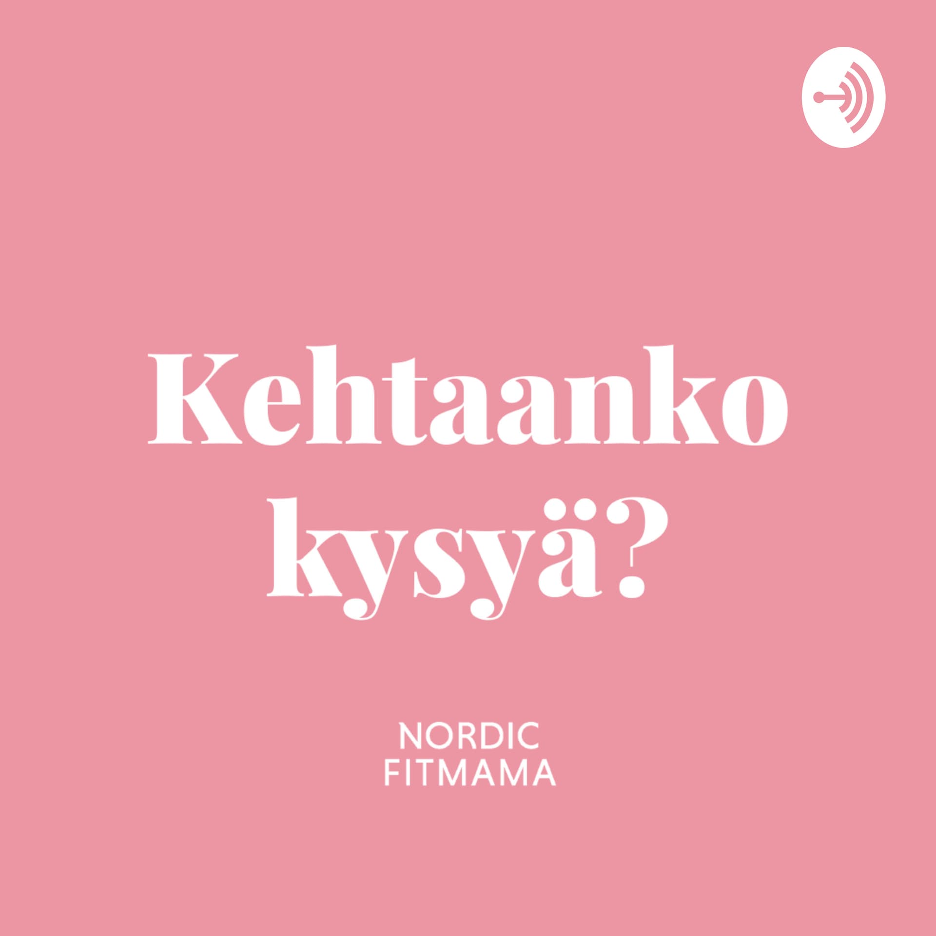 Kehtaanko kysyä? podcast äideille - Podcasts