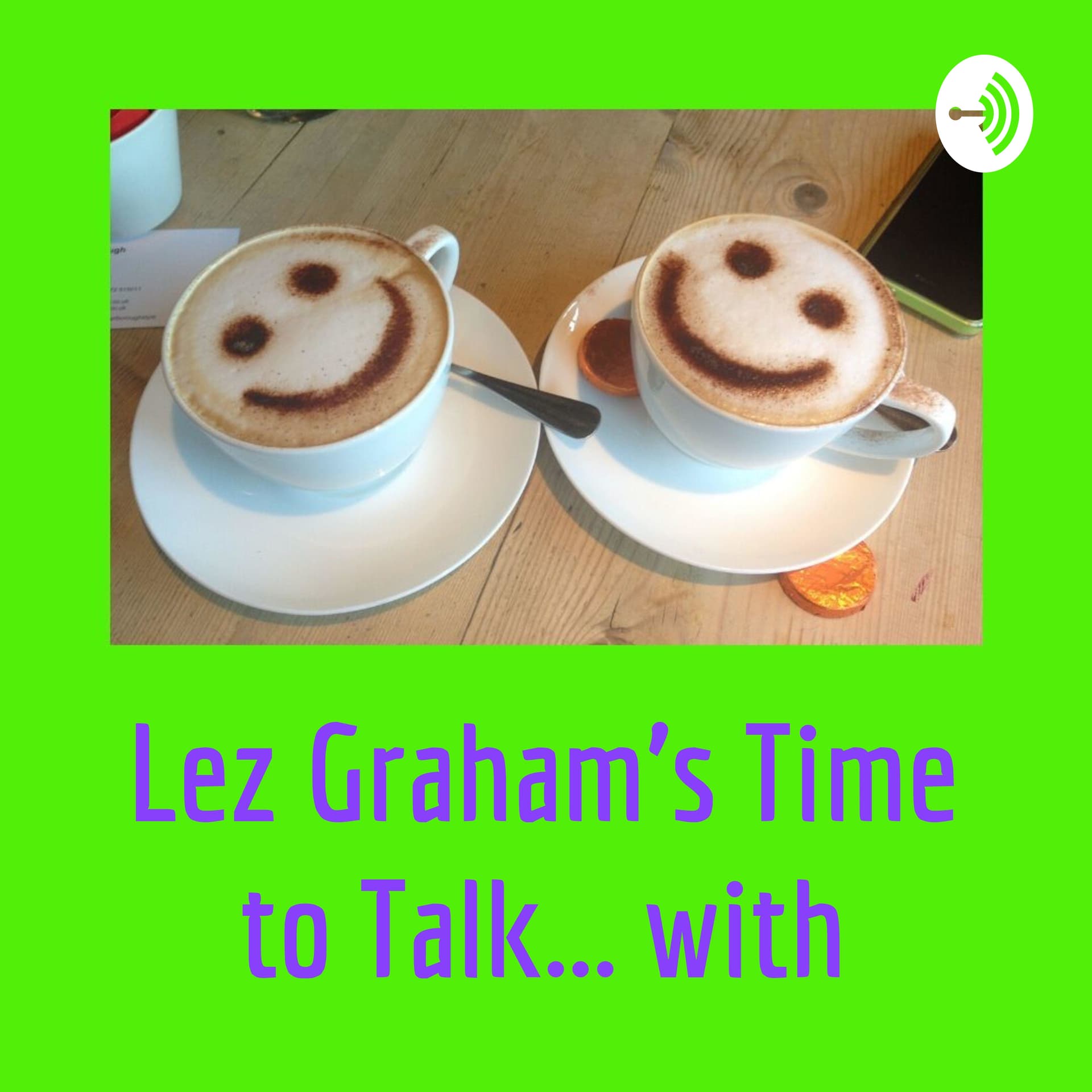 Lez Graham's Time to Talk... with - Podcasts