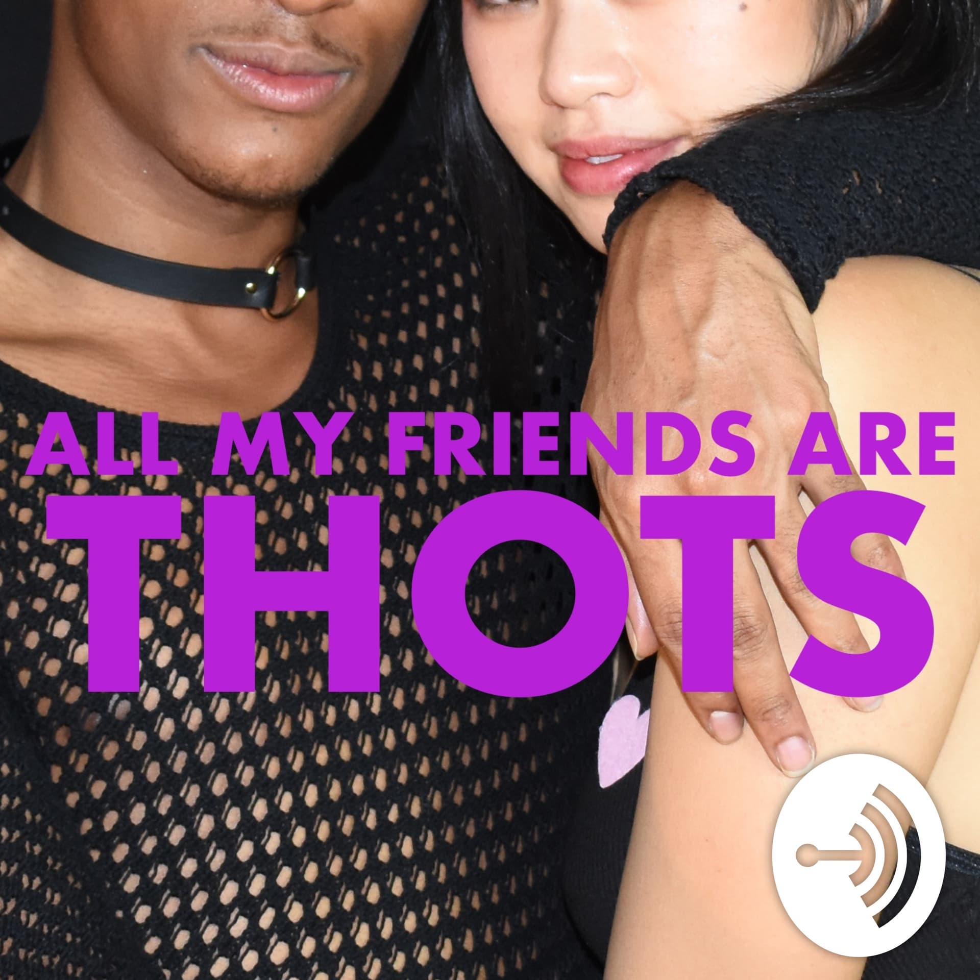 All My Friends Are Thots - Podcasts