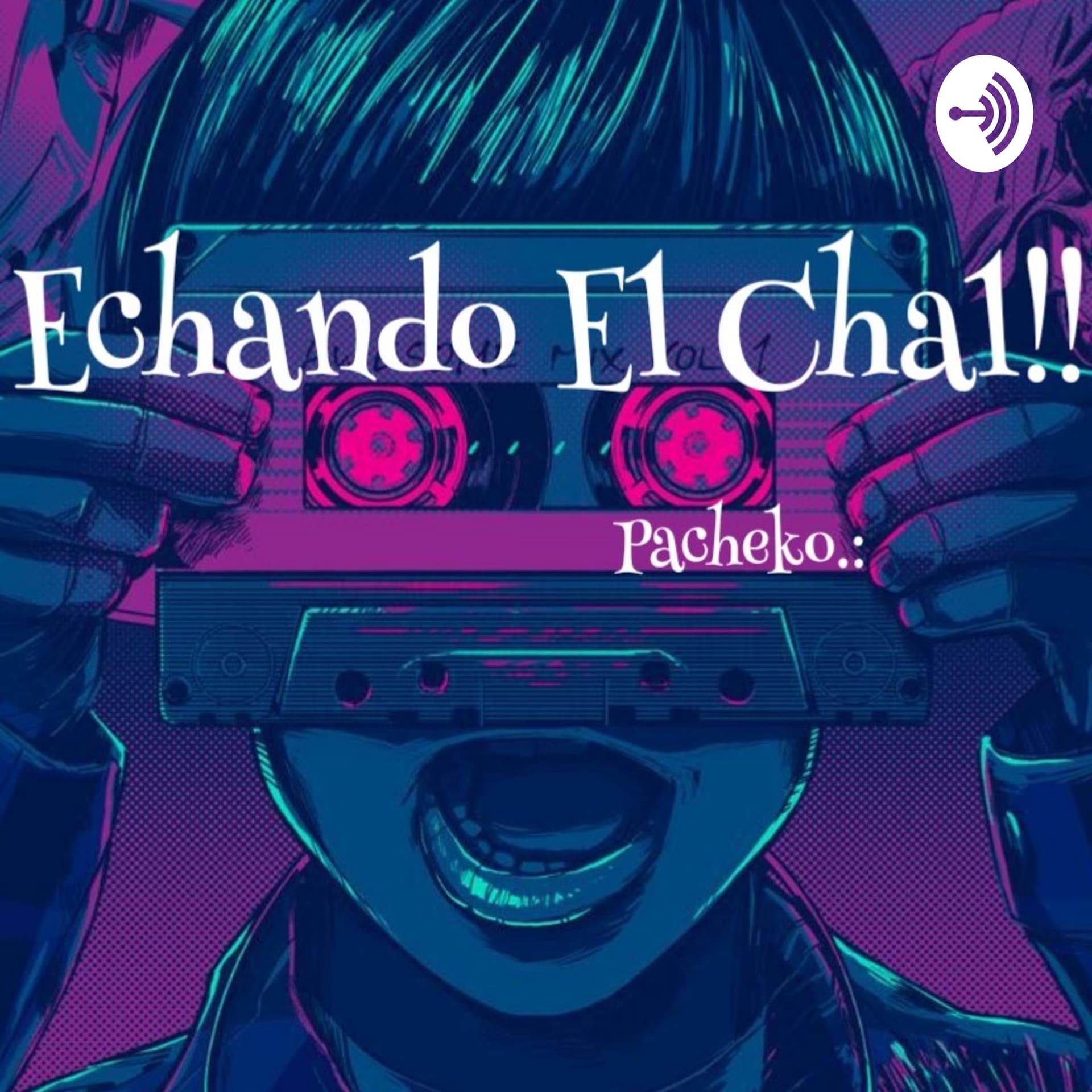 "Echando El Chal" - Podcasts
