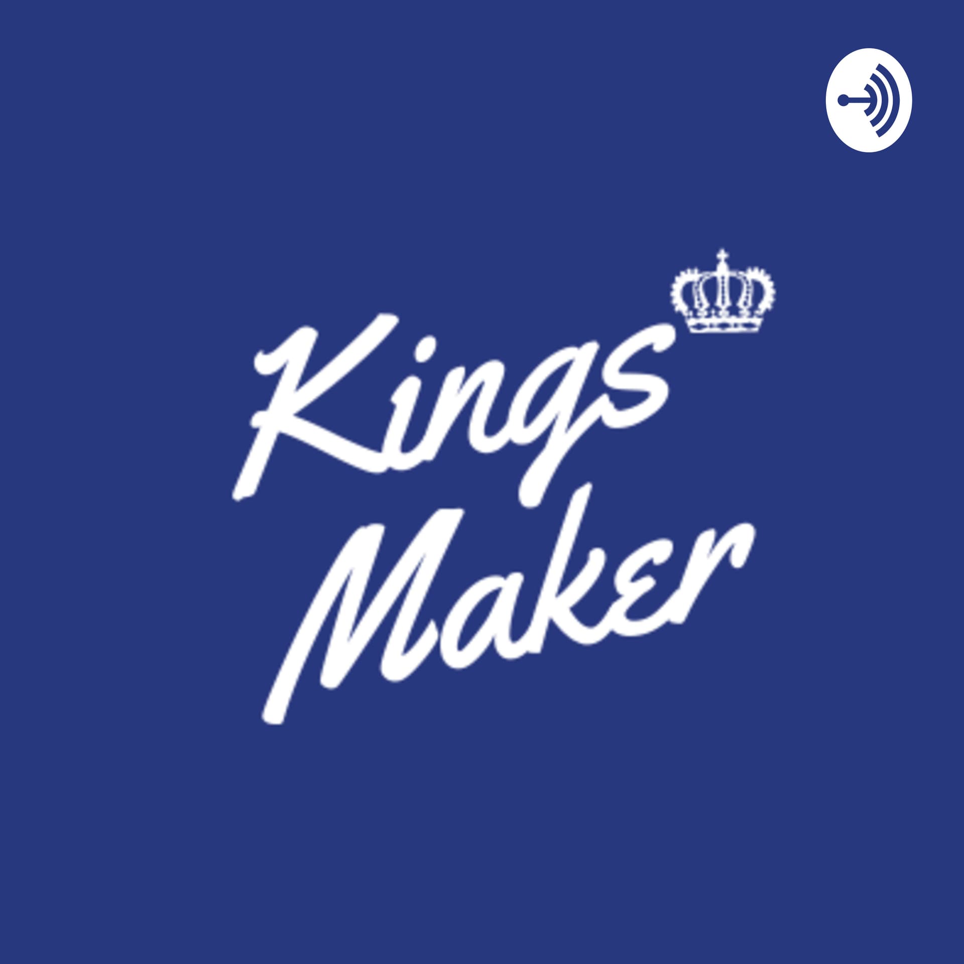 Kings Maker Radio - Podcasts