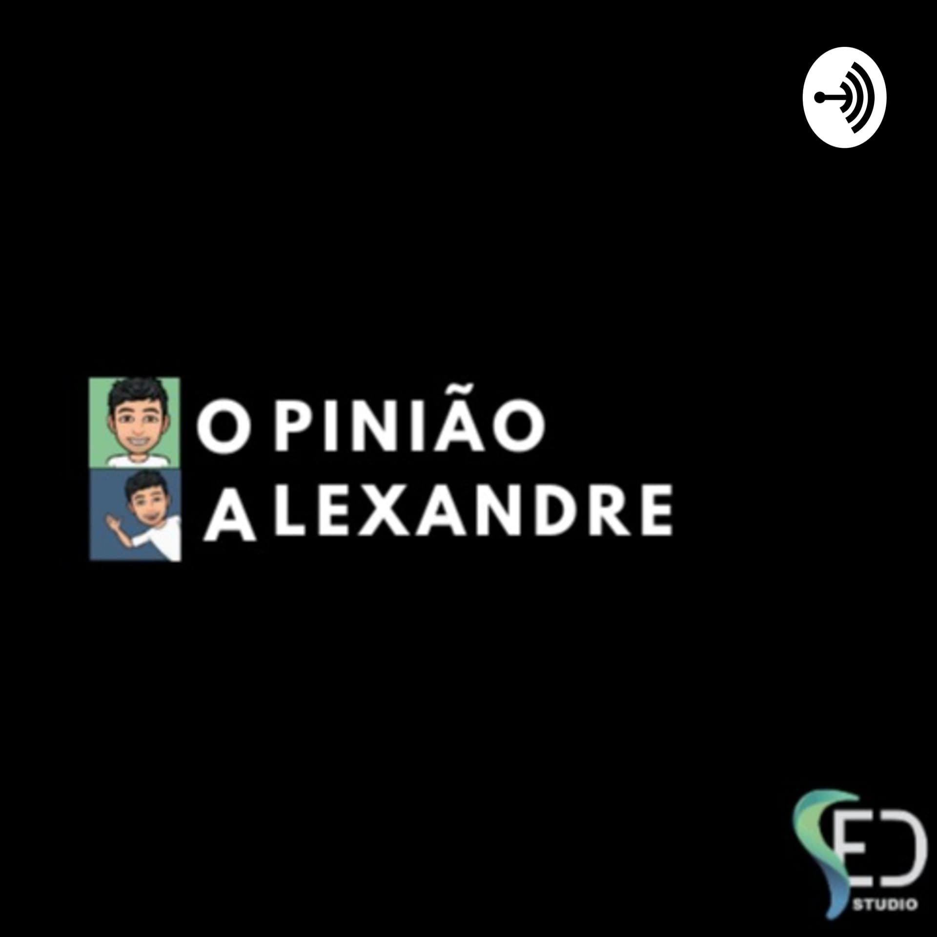 Opinião Alexandre - Podcasts