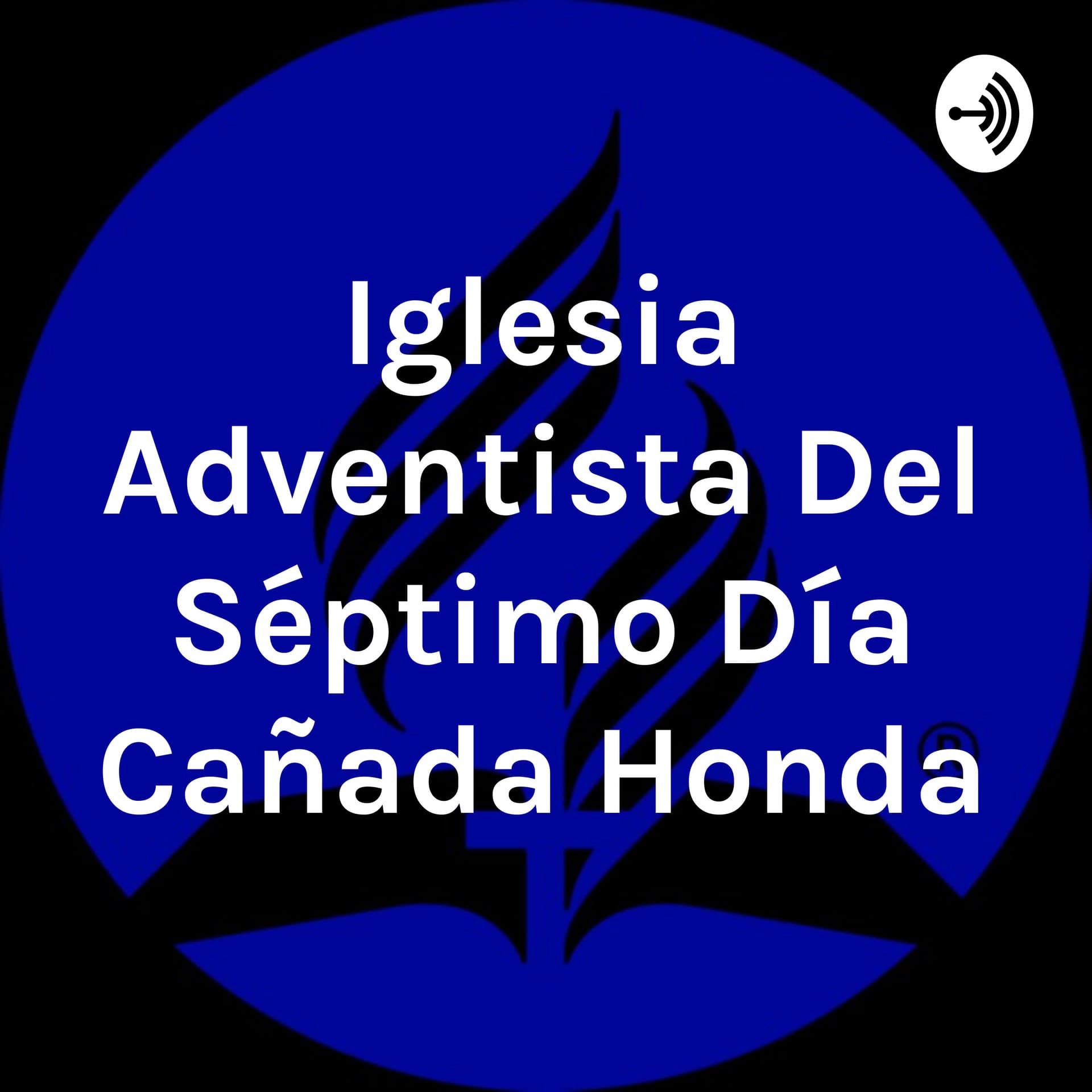 Iglesia Adventista Del Séptimo Día Central Cañada Honda - Podcasts