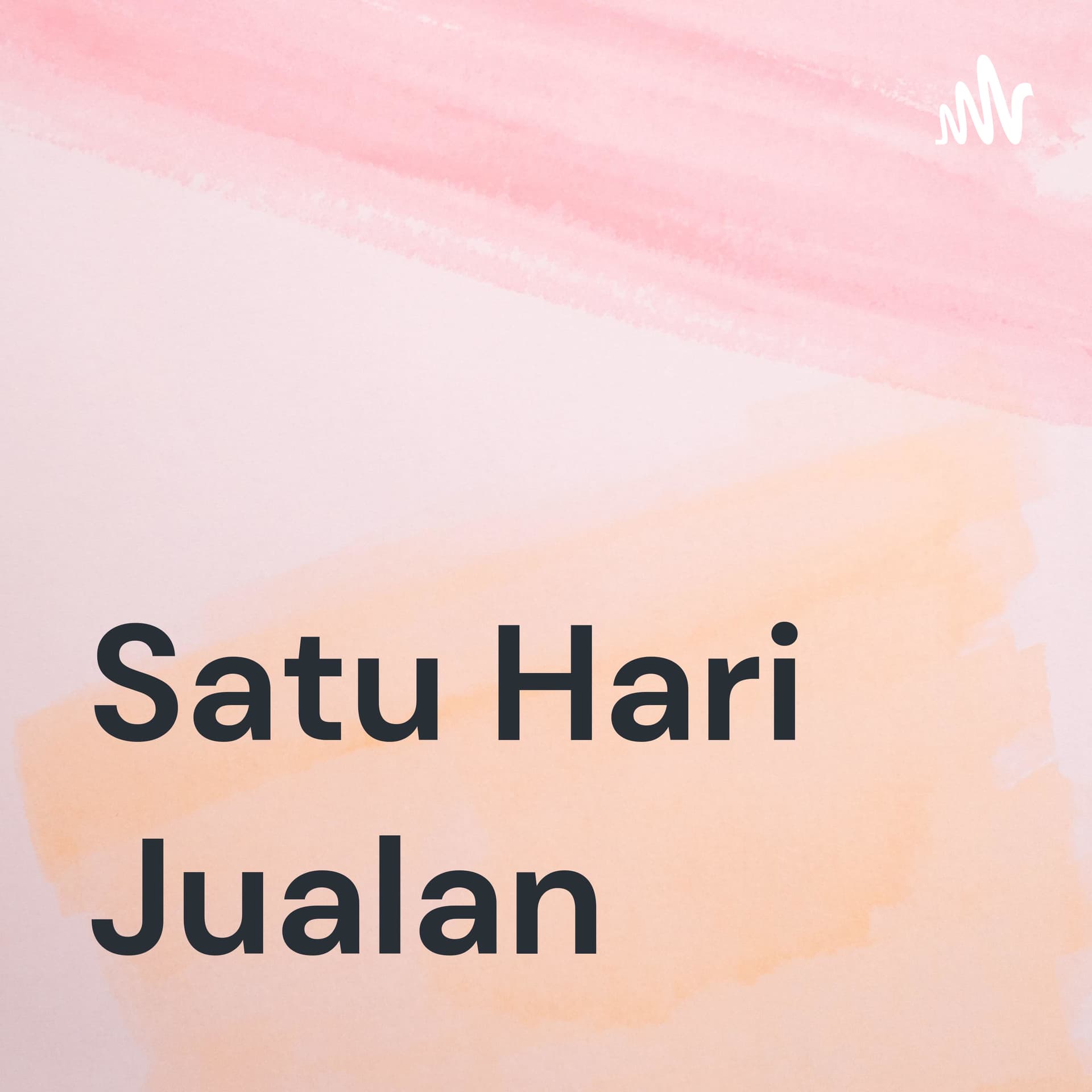 Satu Hari Jualan - Podcasts