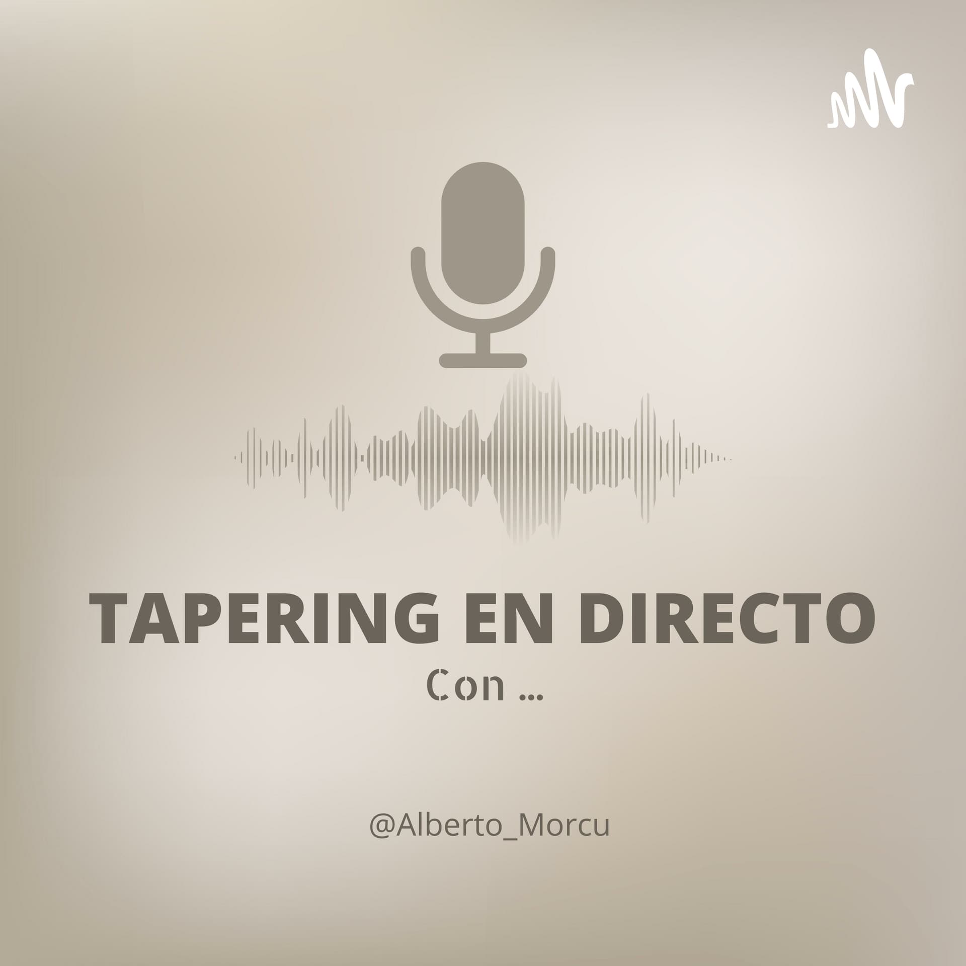 TAPERING EN DIRECTO - Podcasts