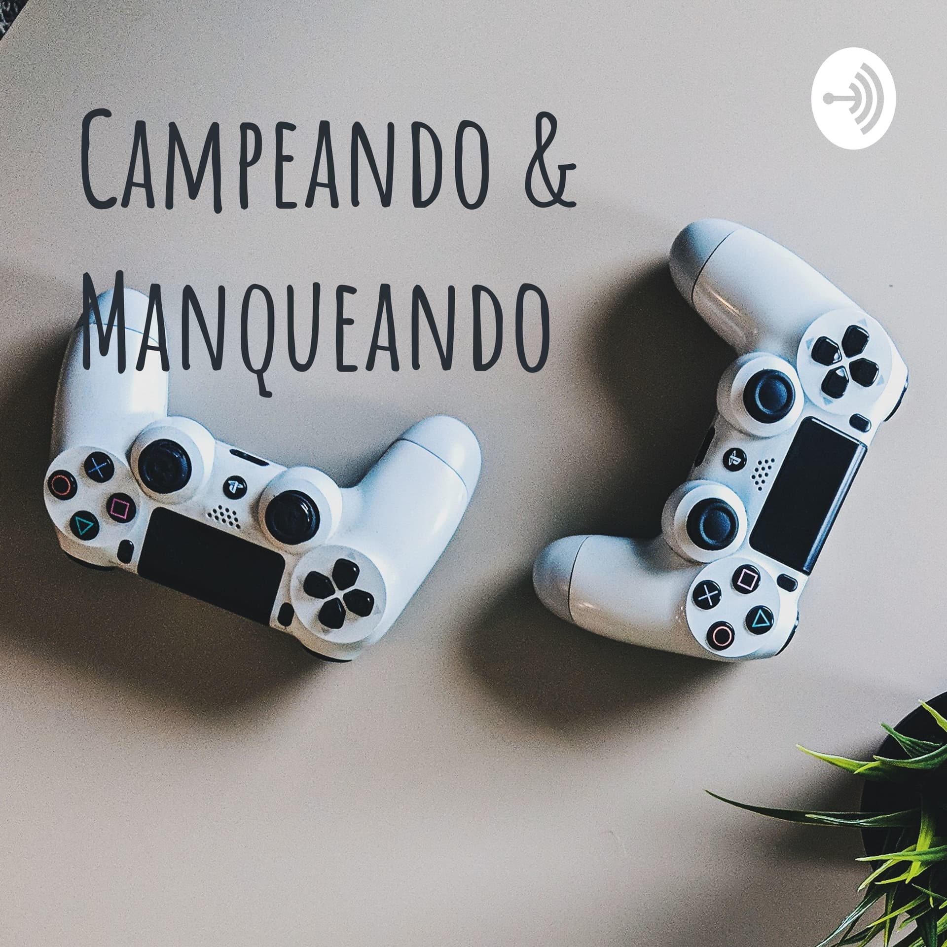 Campeando & Manqueando - Podcasts