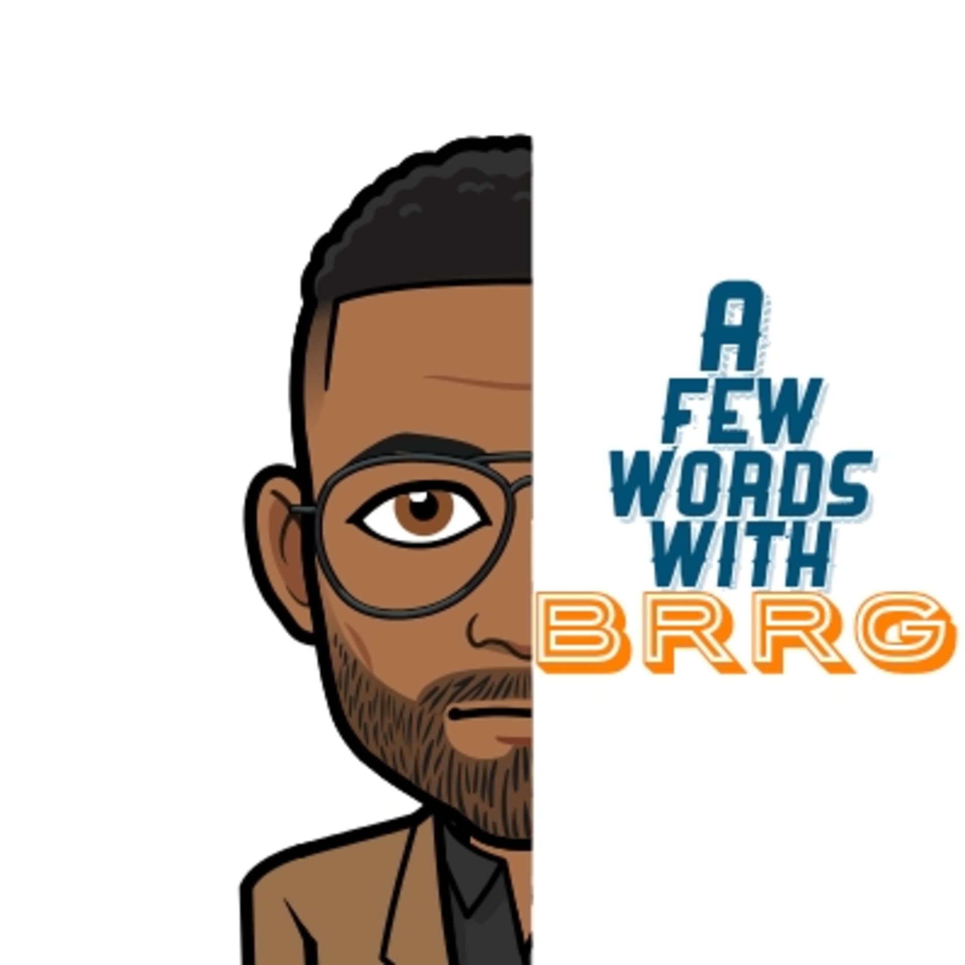 A Few Words W/BRRG - Podcasts