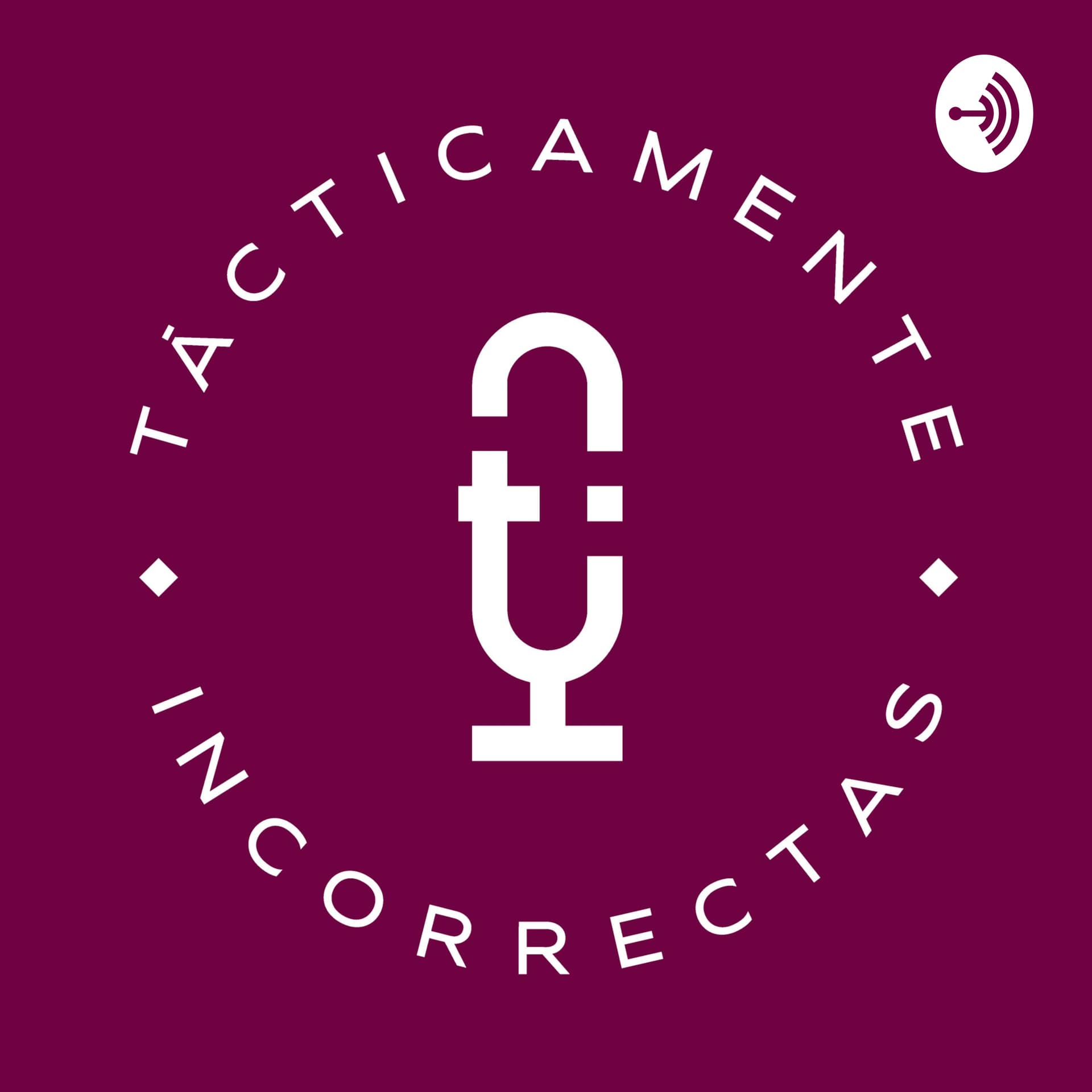 Tácticamente Incorrectas - Podcasts