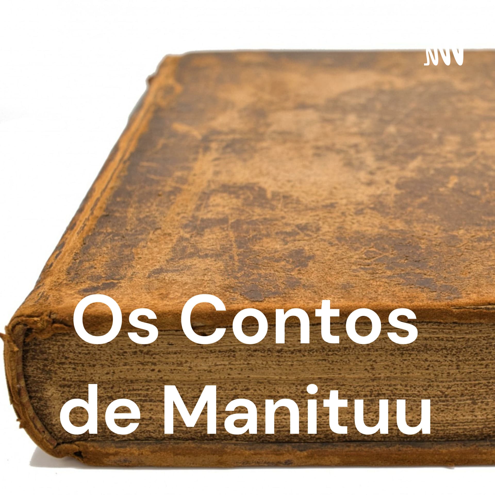 Os Contos de Manituu - Podcasts