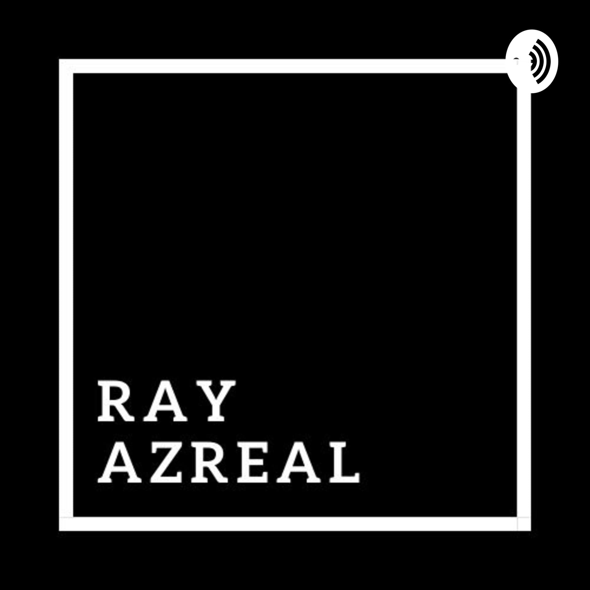 RAY AZREAL - Podcasts