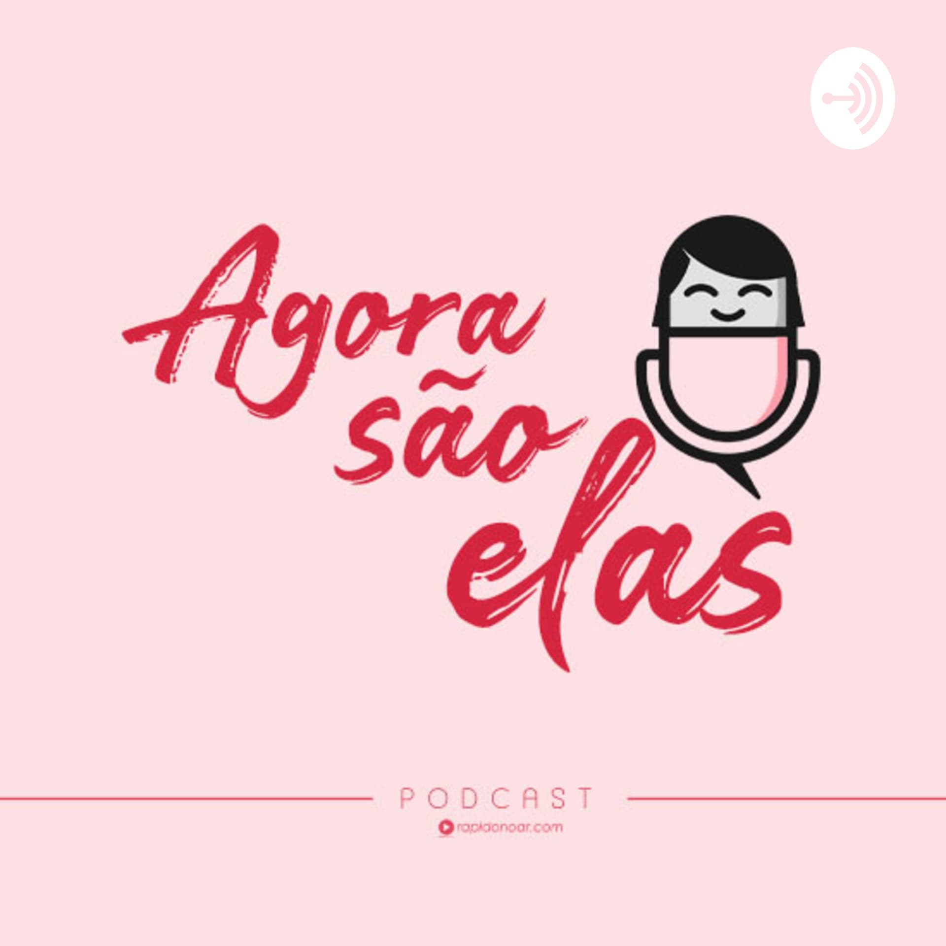 Agora são Elas! - Podcasts