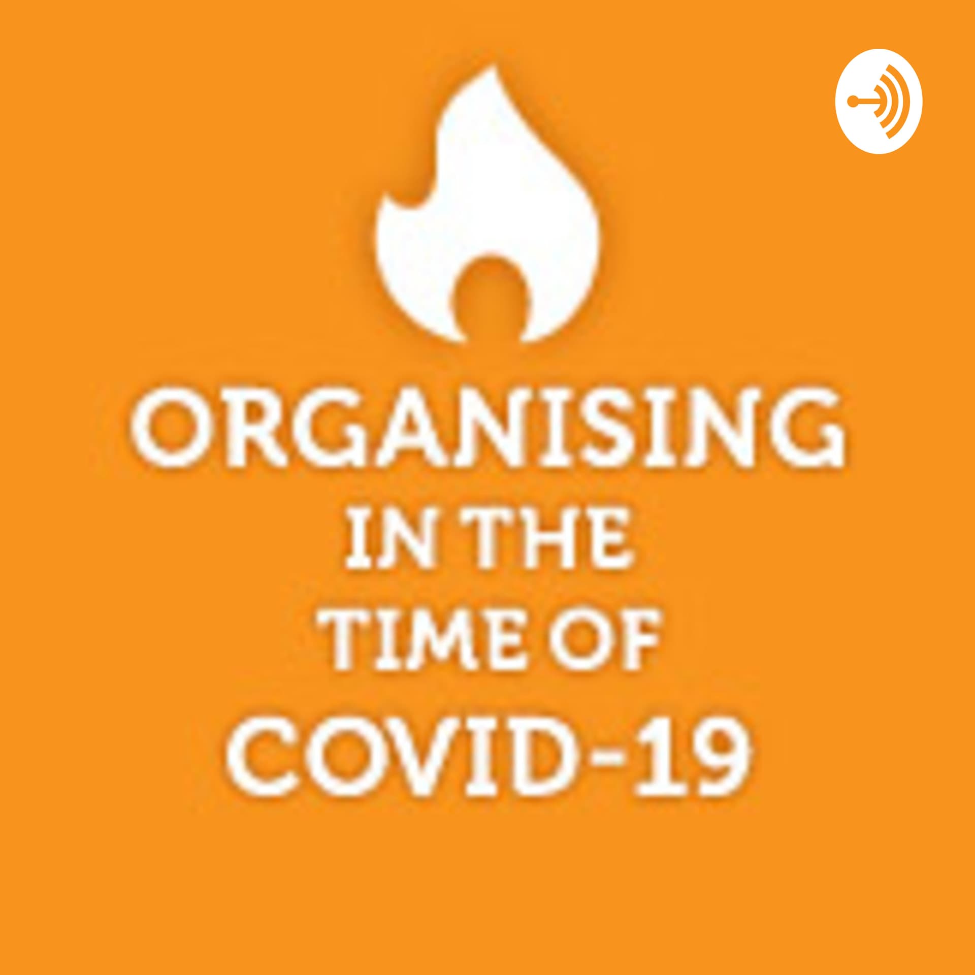 Organising in the time of COVID19 - Podcasts