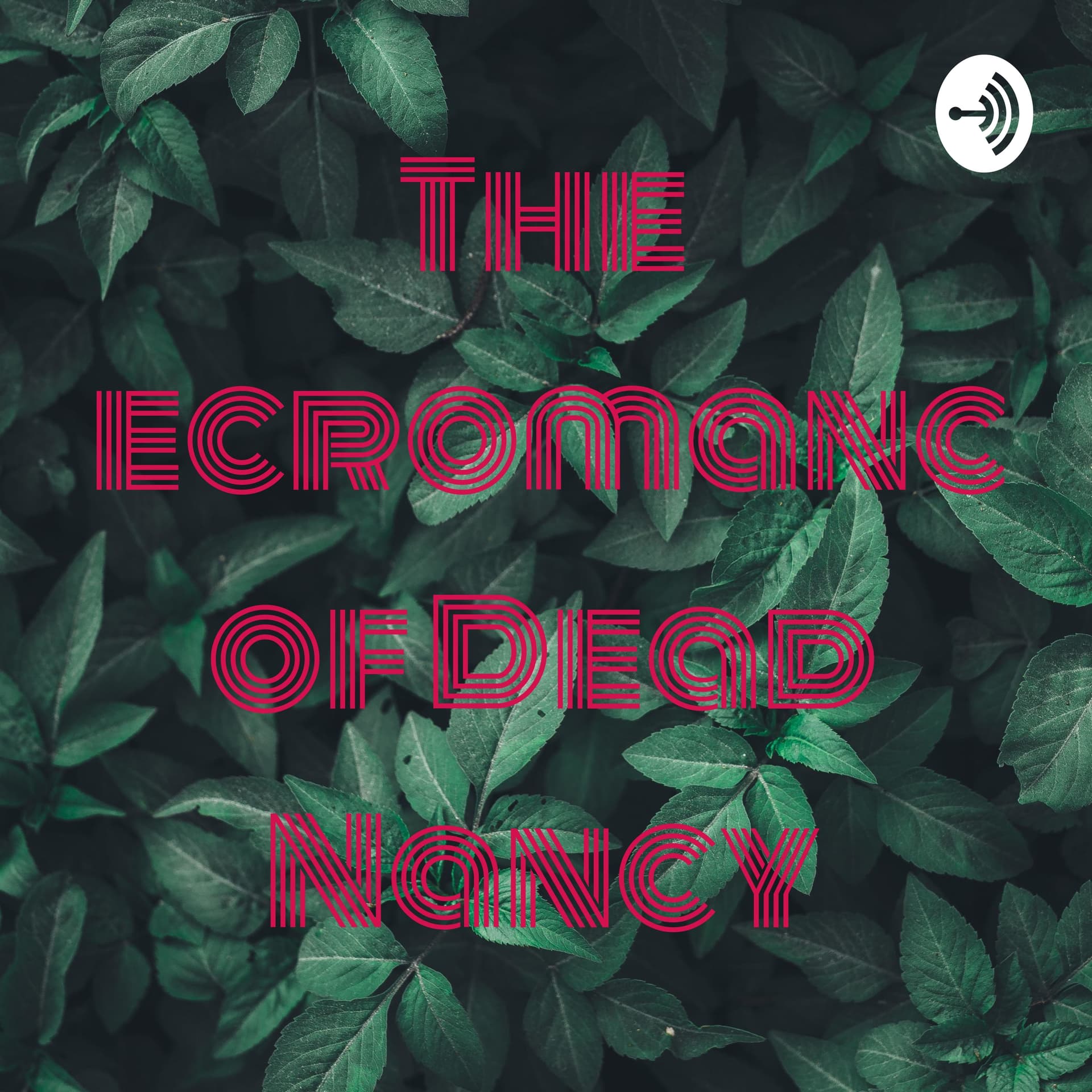 The Necromancy of Dead Nancy - Podcasts