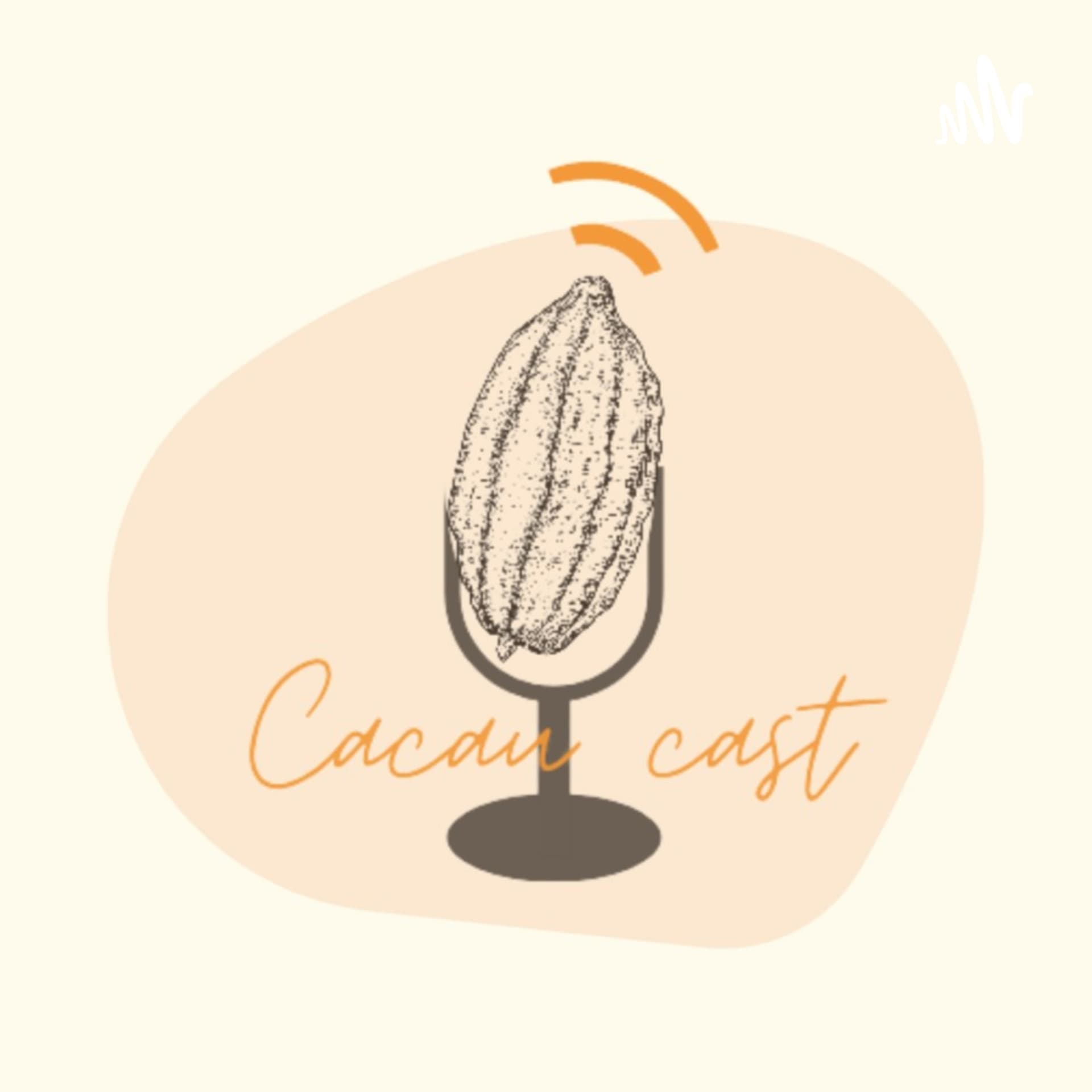 Cacau Cast - Podcasts