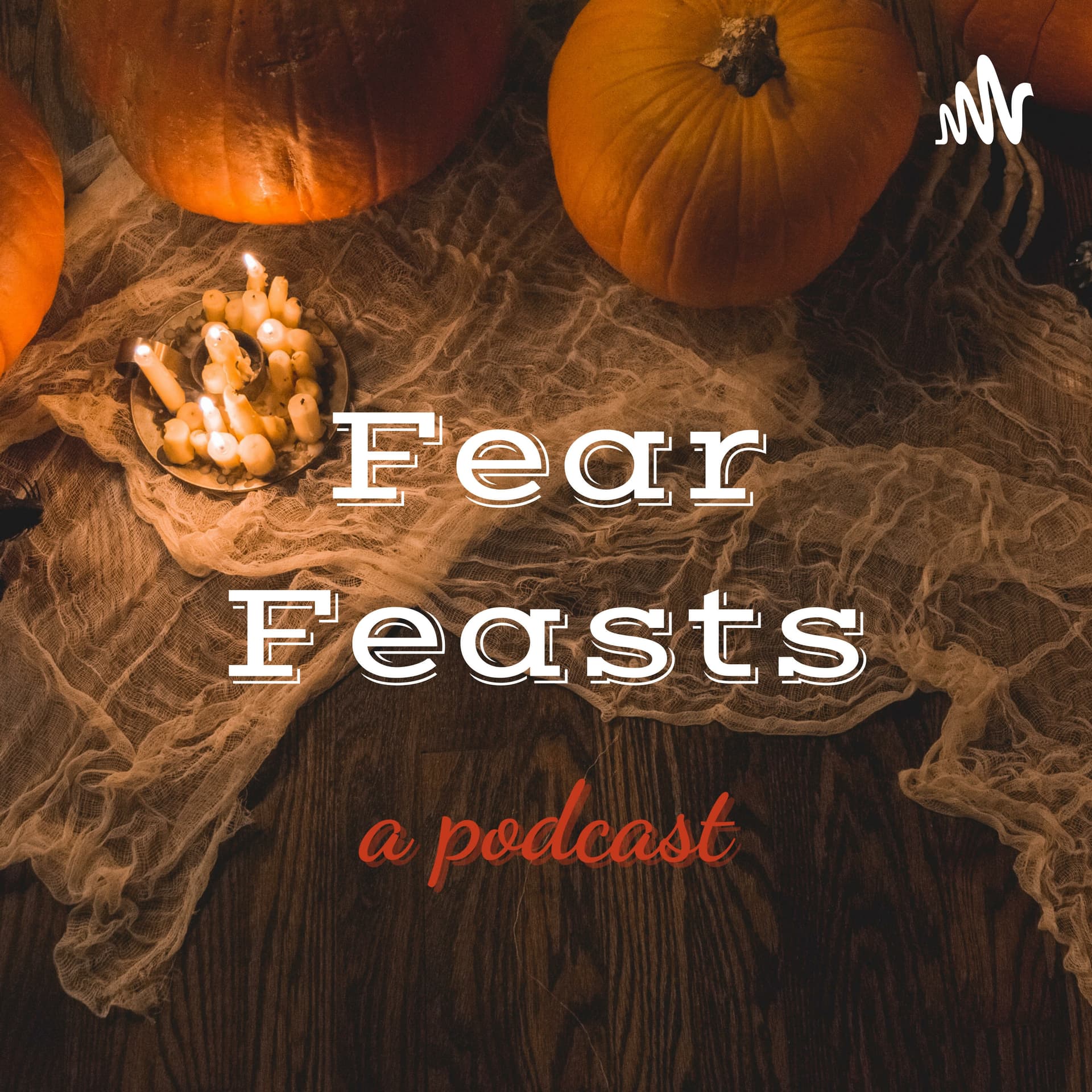 Fear Feasts - Podcasts