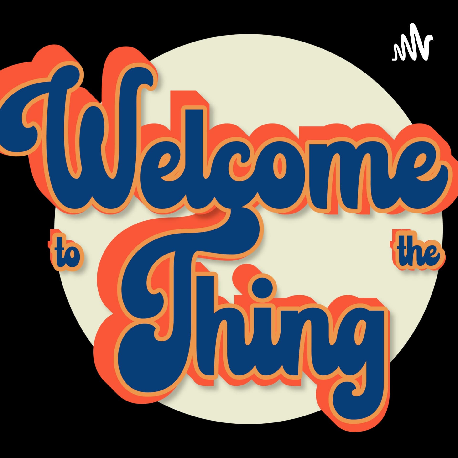 Welcome to the Thing - Podcasts
