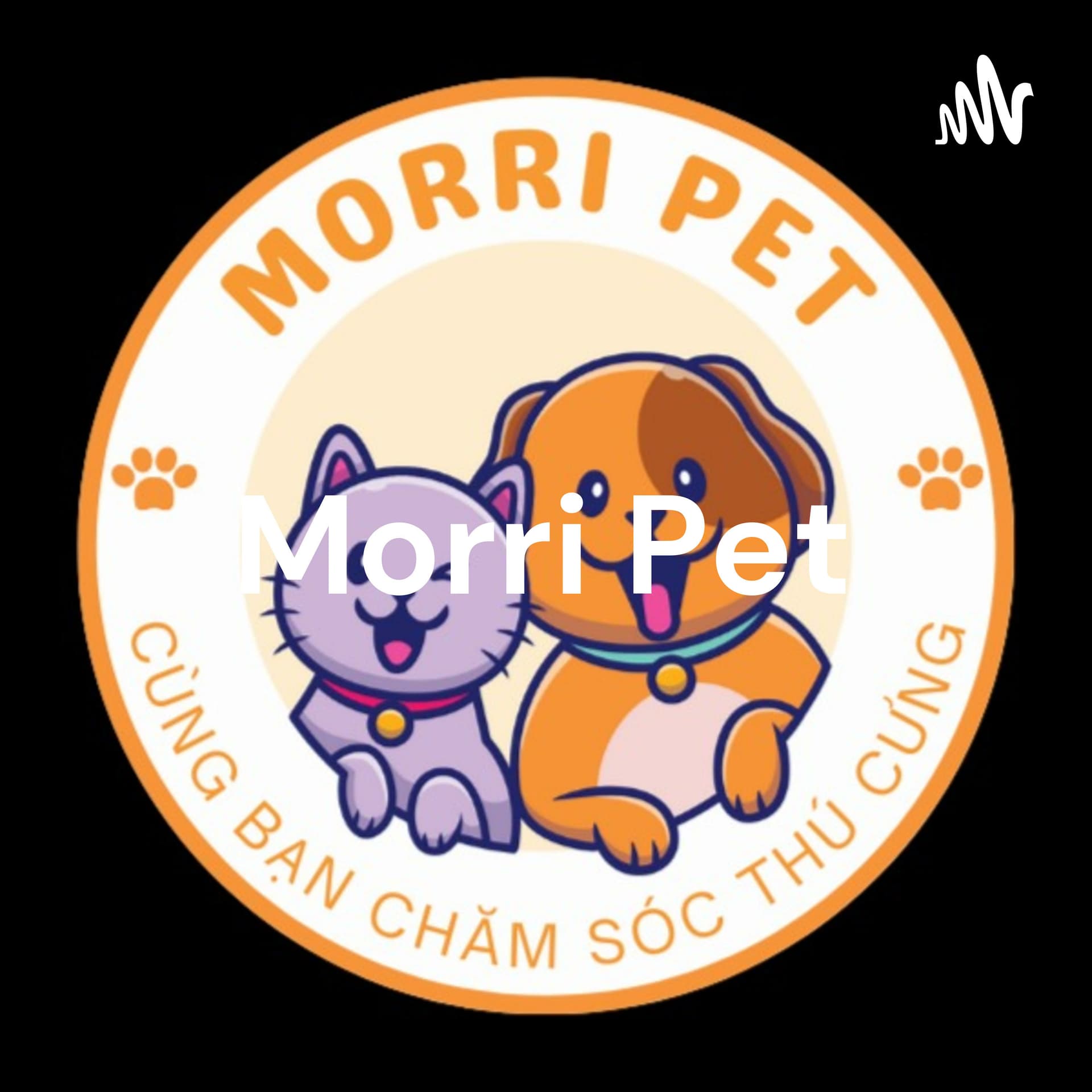 MorriPet - Thức ăn thú cưng - Podcasts