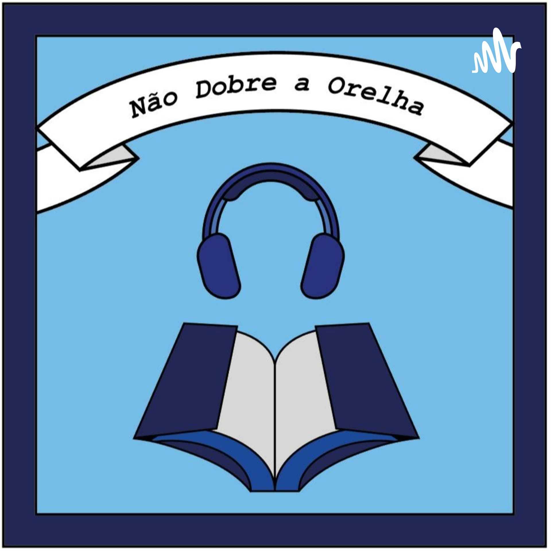 Não Dobre a Orelha - Podcasts