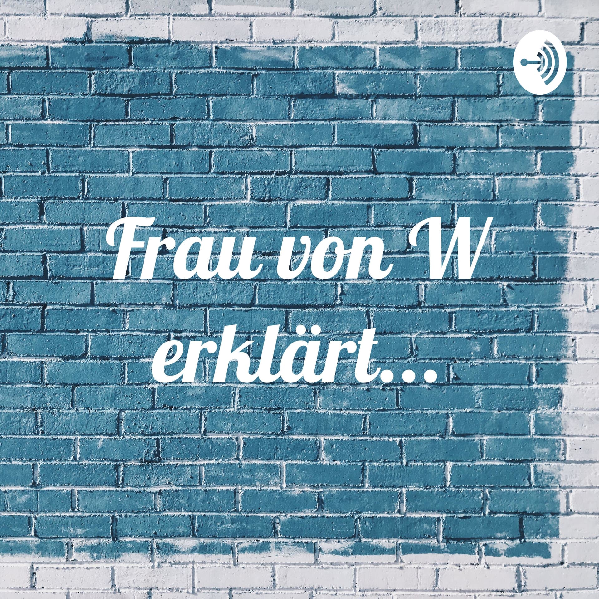 Frau von W erklärt... - Podcasts