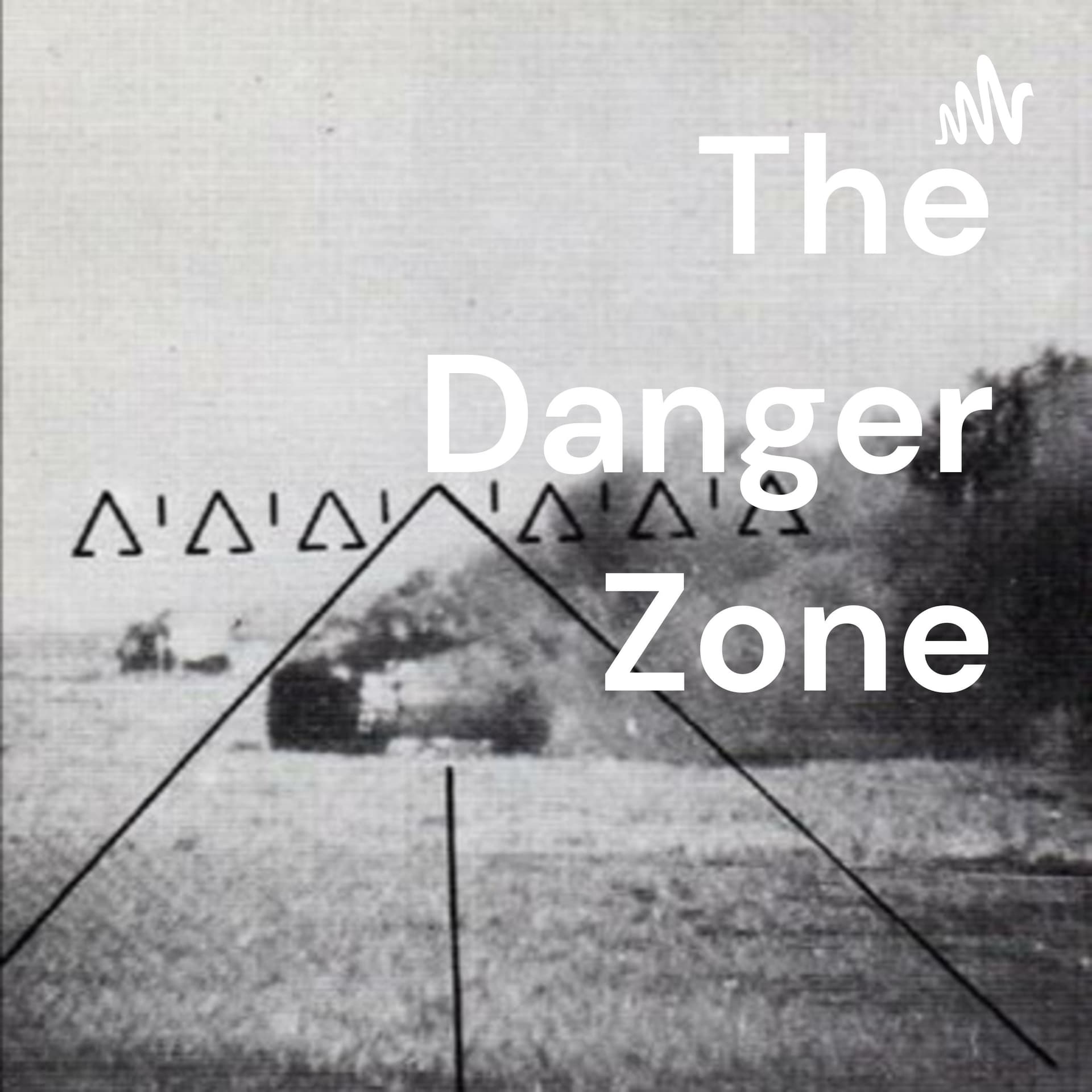 The Danger Zone (DZ) - Podcasts