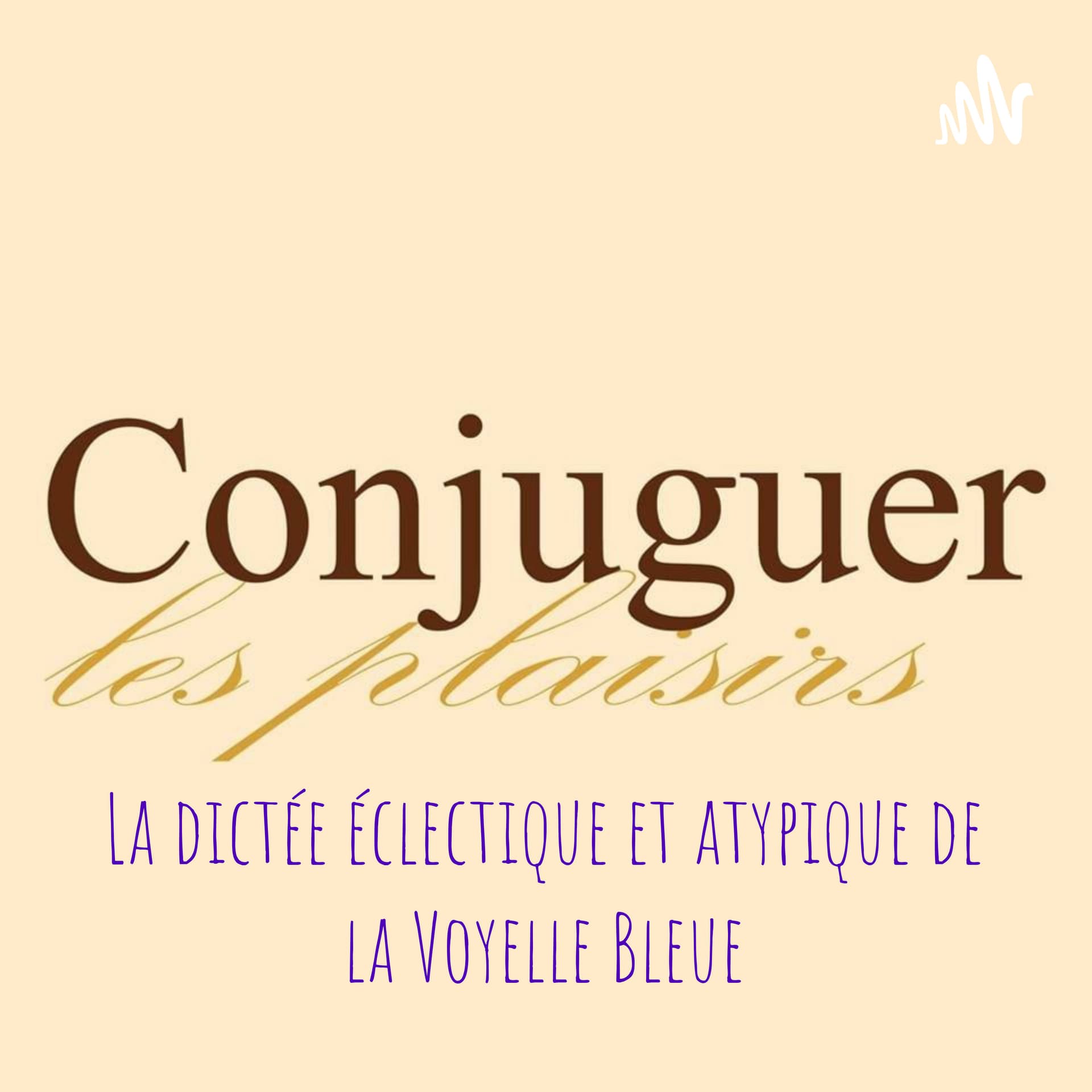Conjuguer les plaisirs - Podcasts