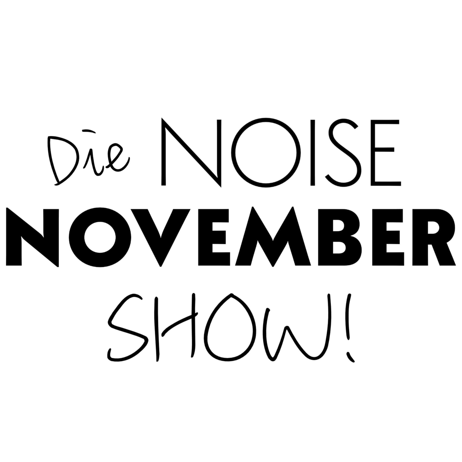 Die NOISE NOVEMBER Show - Podcasts