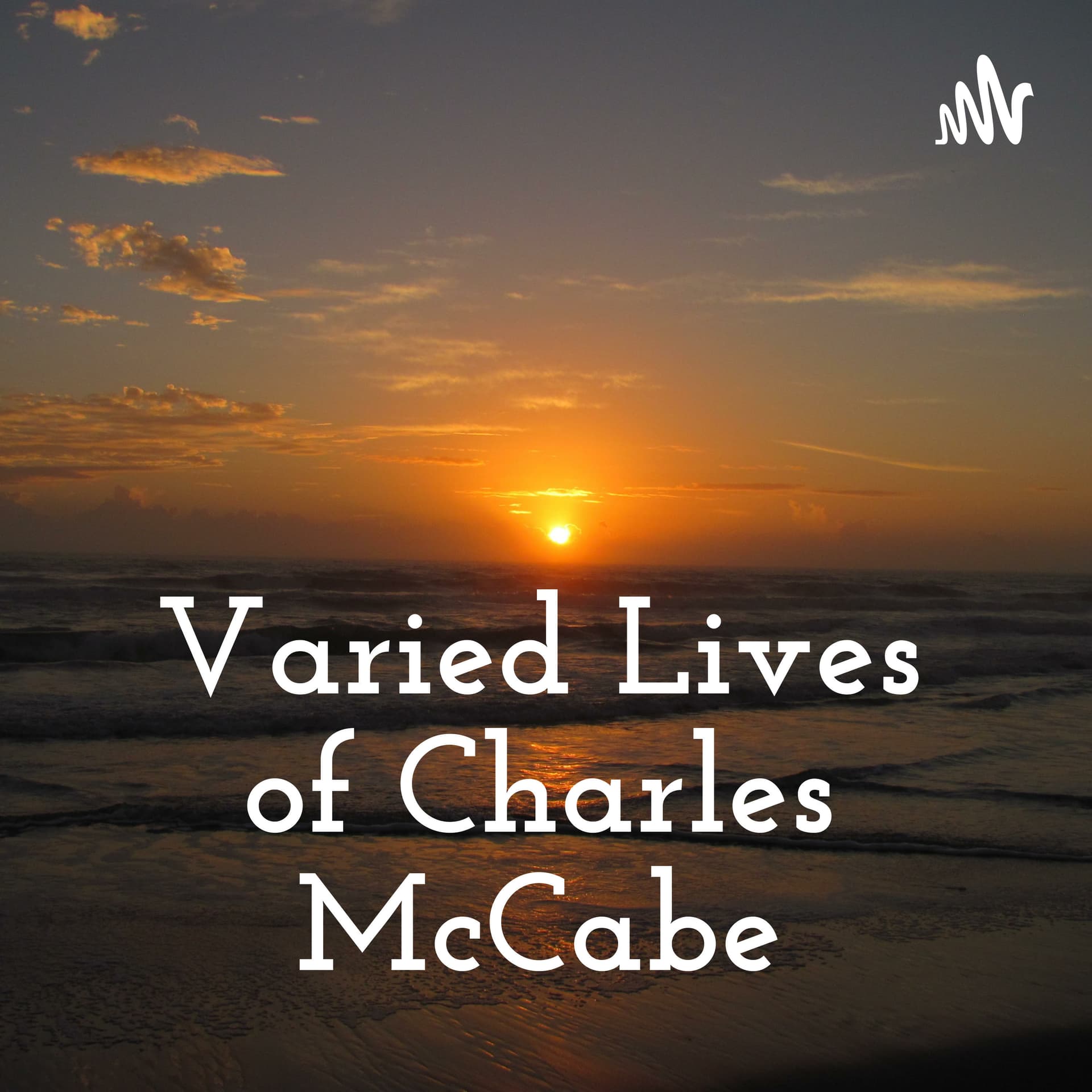 Varied Lives of Charles McCabe - Podcasts