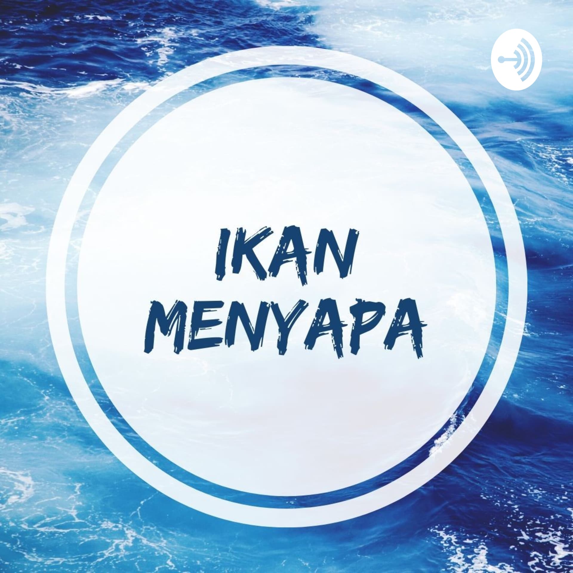 IKAN MENYAPA - Podcasts
