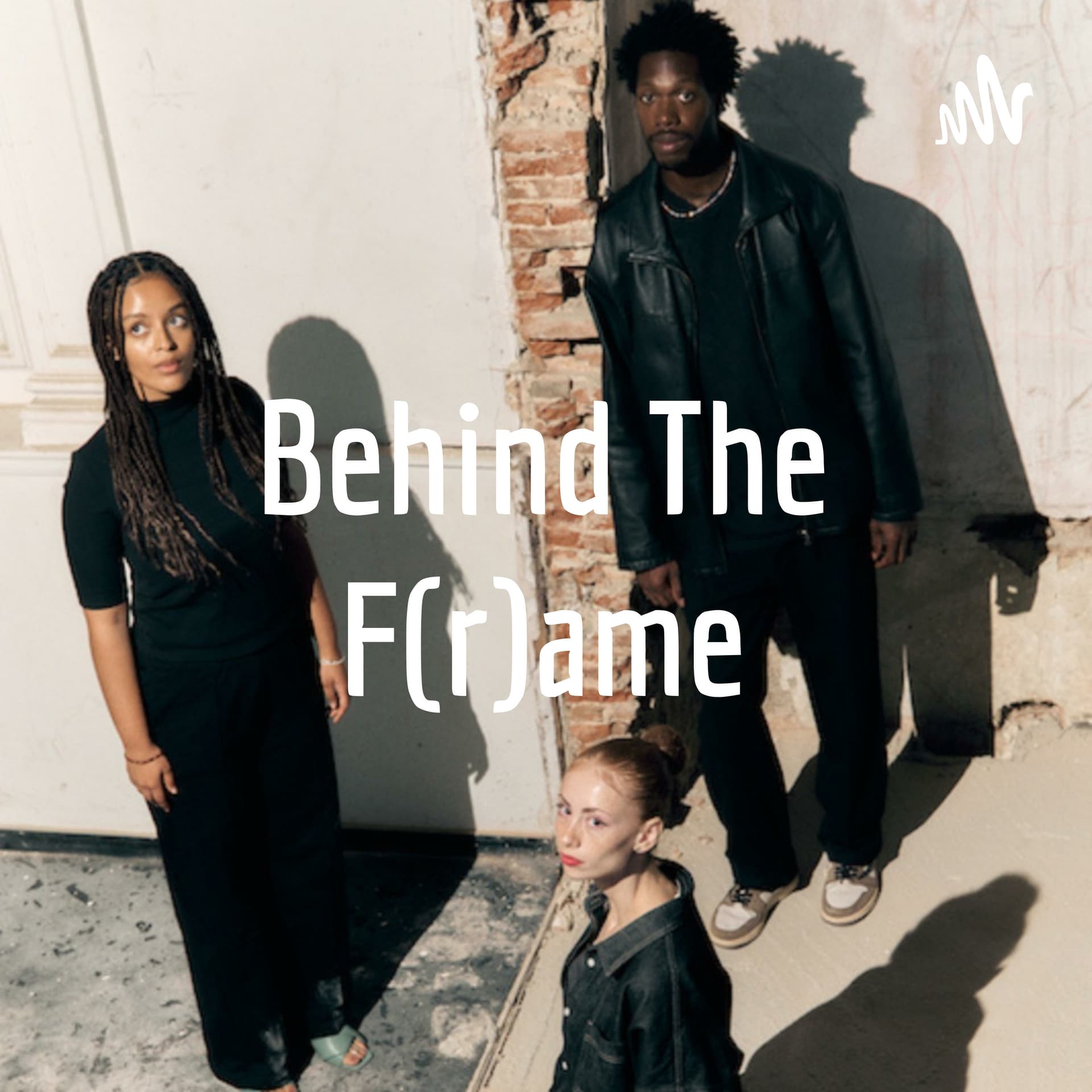 Behind The F(r)ame - Podcasts