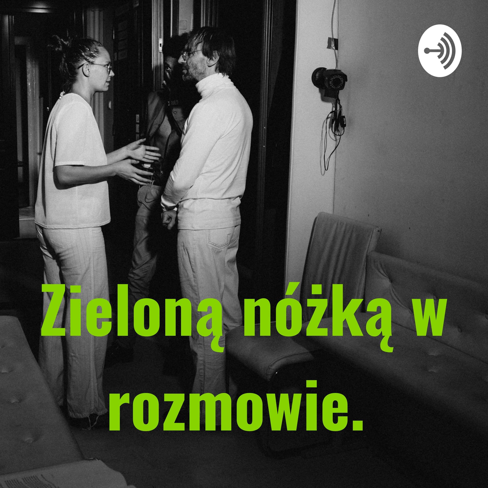 Zieloną nóżką w rozmowie. - Podcasts
