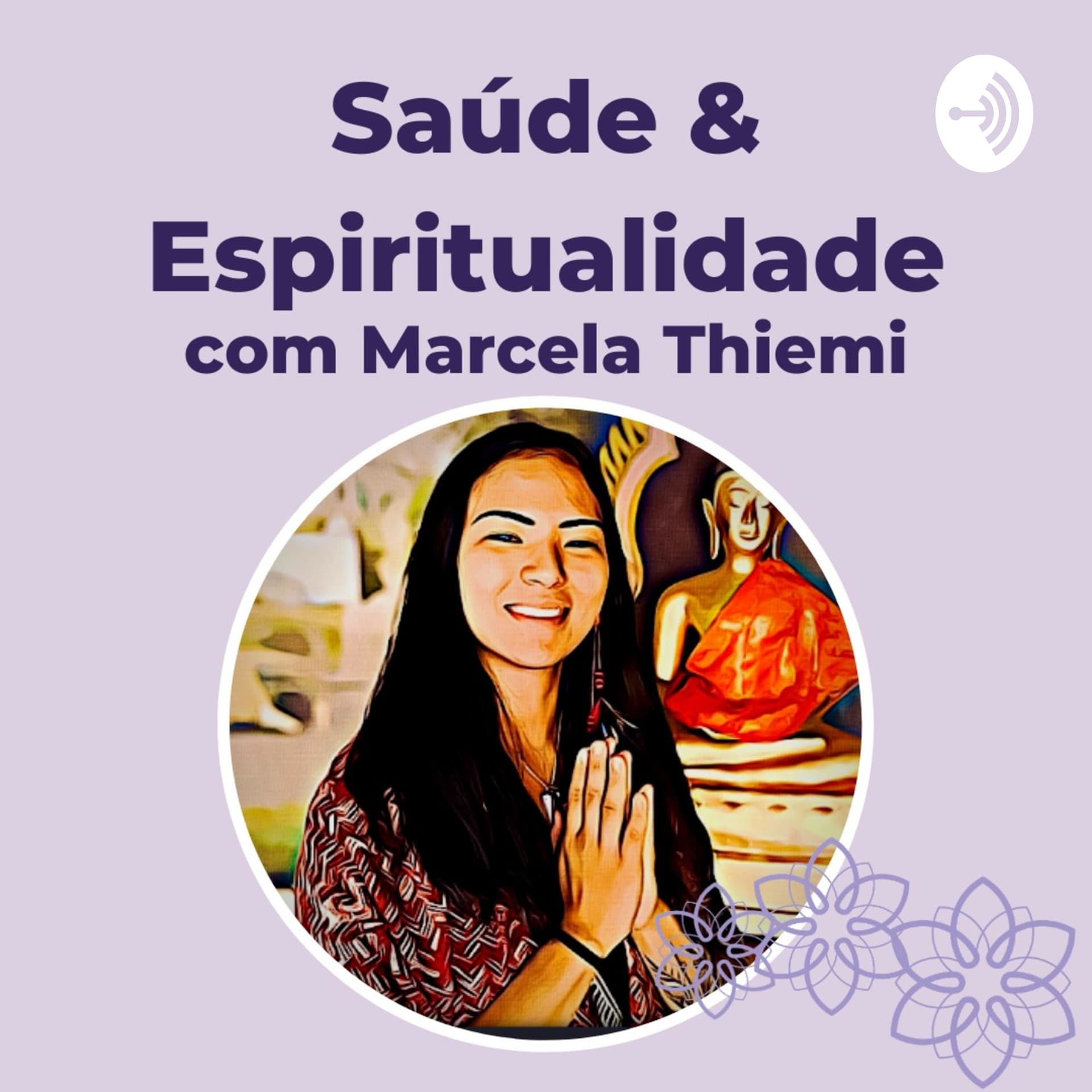 Saúde e Espiritualidade com Marcela Thiemi - Podcasts