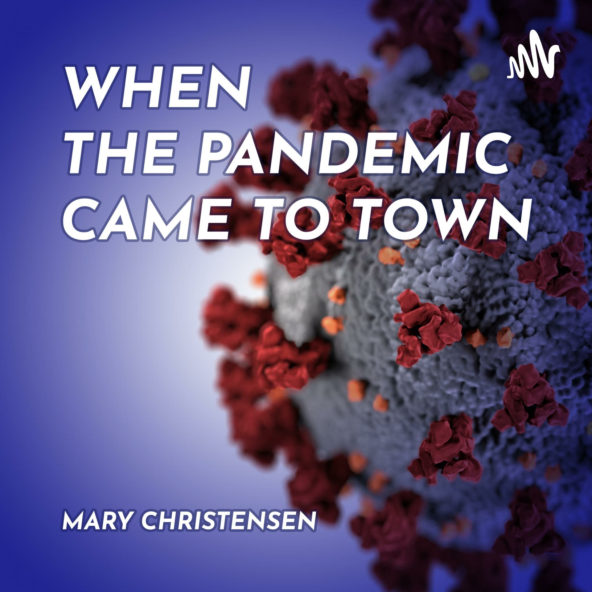 When the Pandemic Came to Town - Podcasts