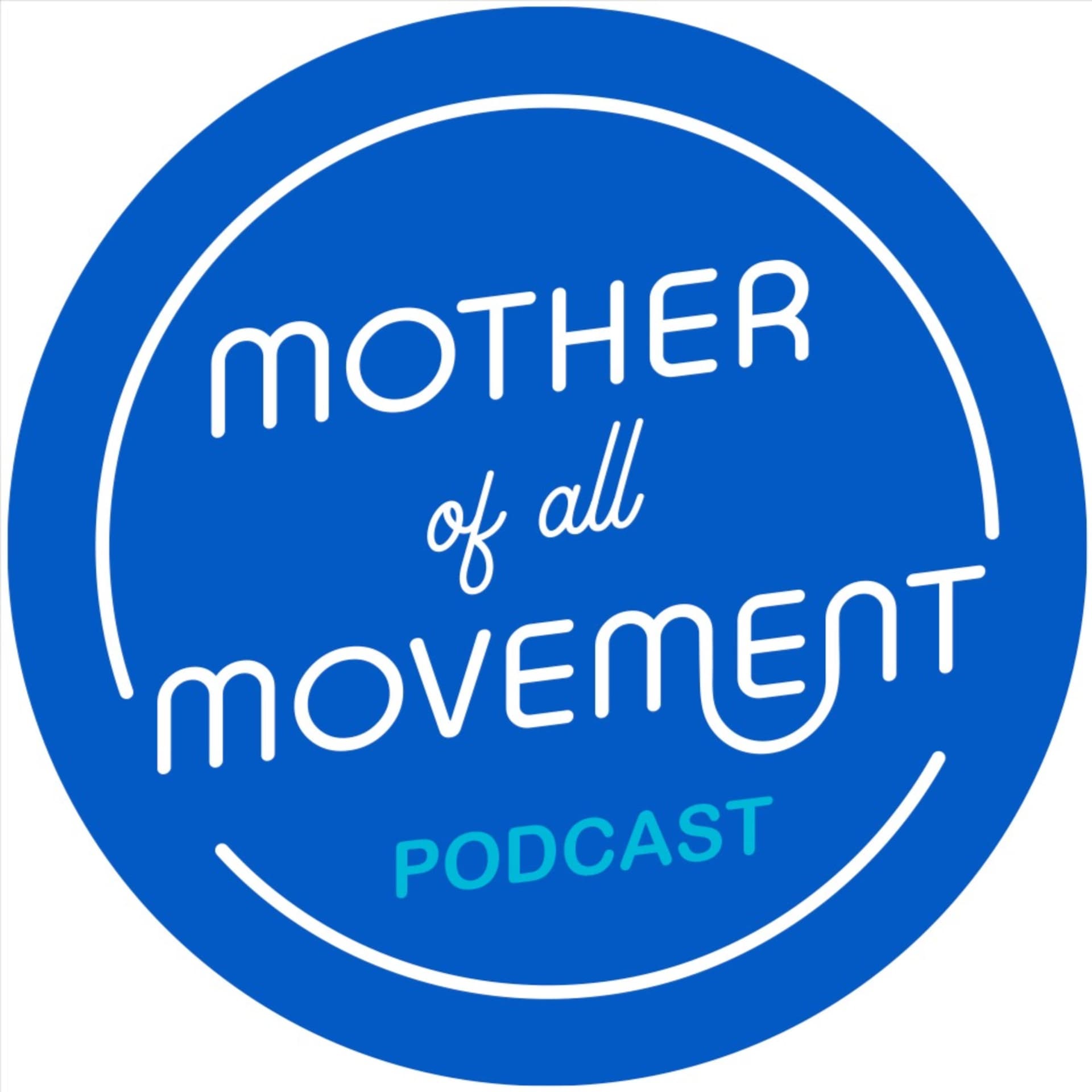 The Mother of All Movement Podcast - Podcasts