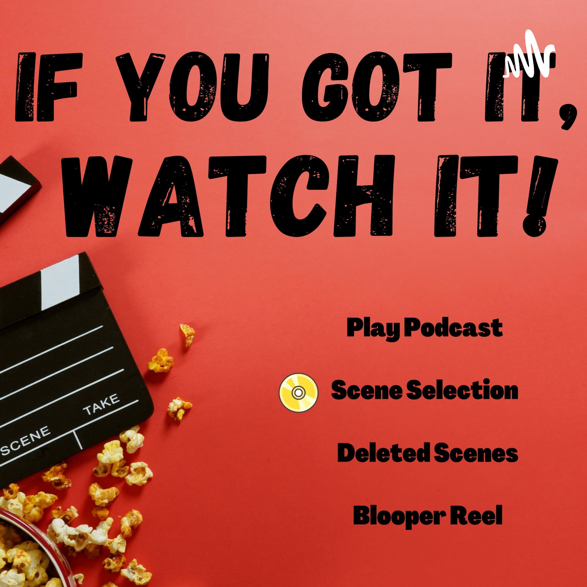 If You Got It, Watch It! - Podcasts