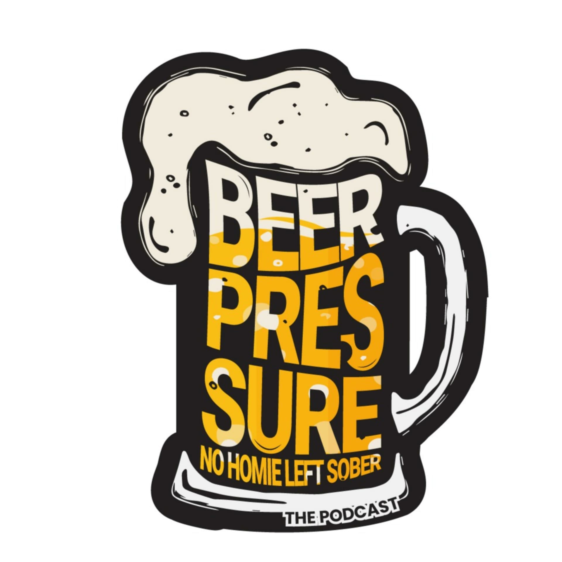 Beer Pressure The Podcast: No Homie Left Sober - Podcasts