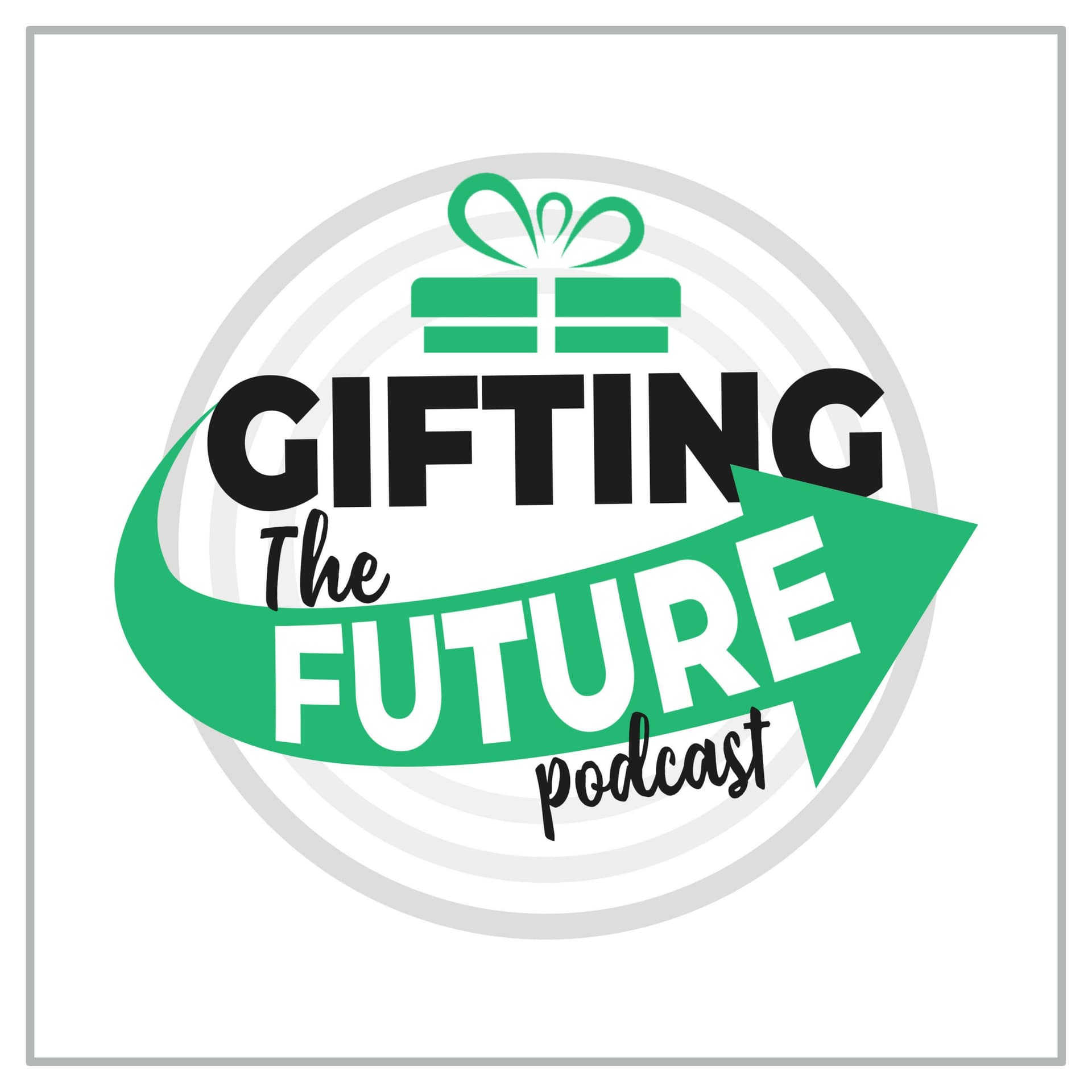 Gifting The Future - Podcasts