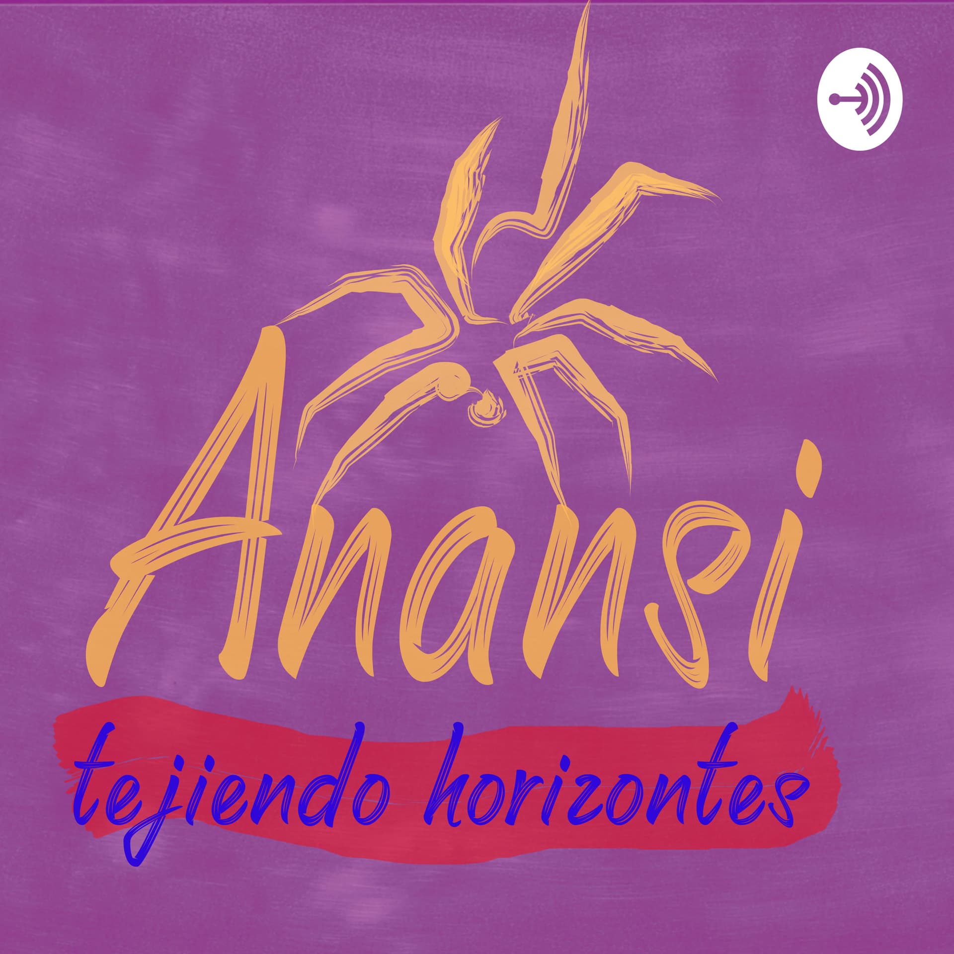 Anansi: Tejiendo Horizontes - Podcasts