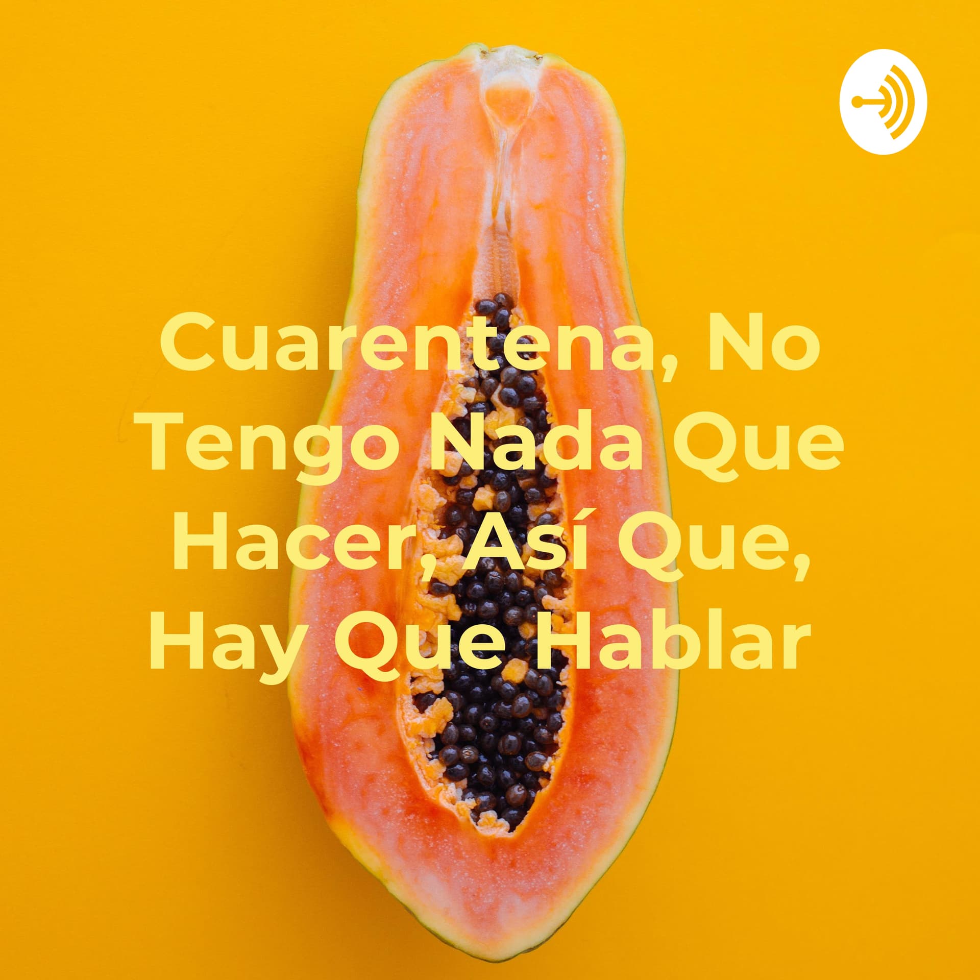 Cuarentena, No Tengo Nada Que Hacer, Así Que, Hay Que Hablar