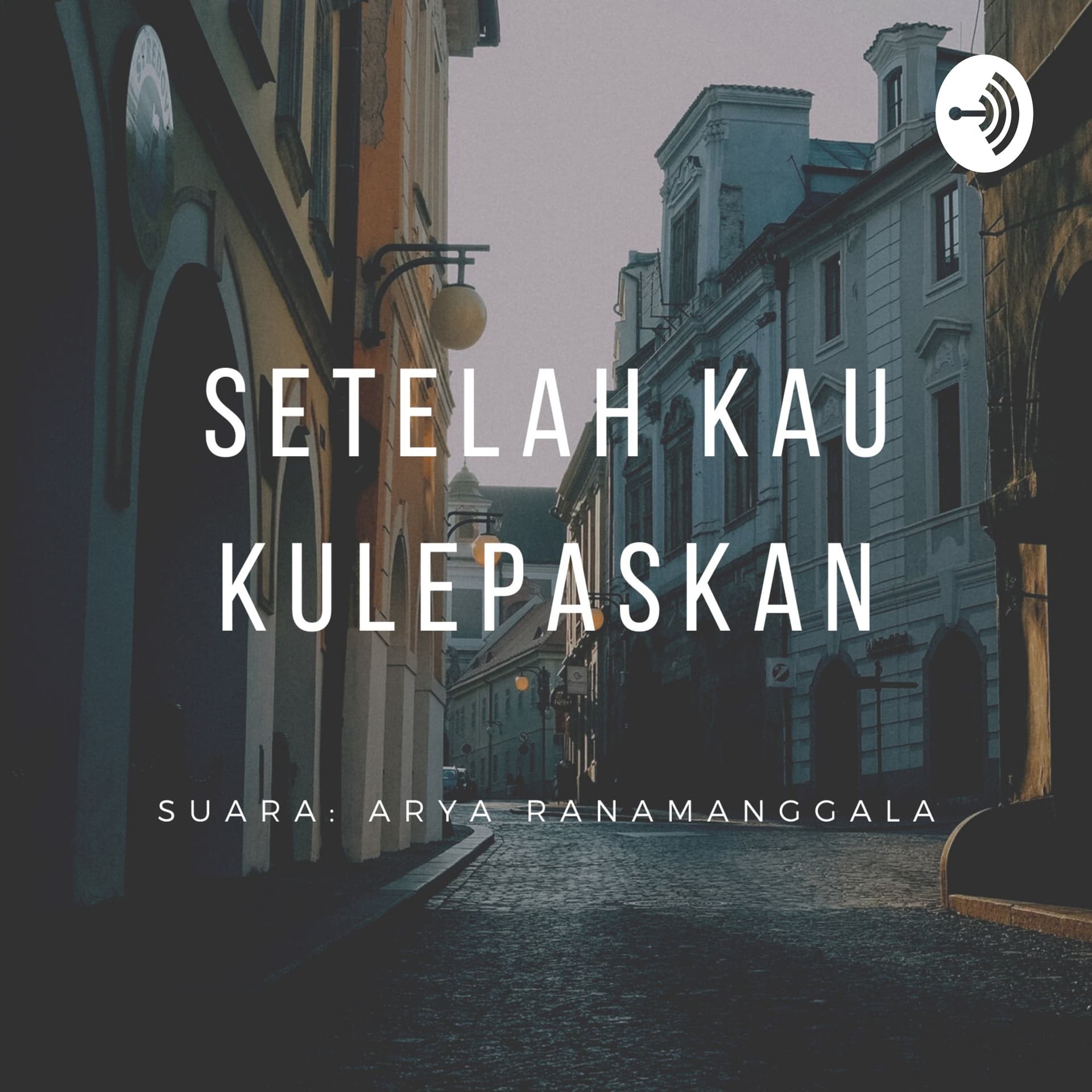 Setelah Kau Kulepaskan - Podcasts