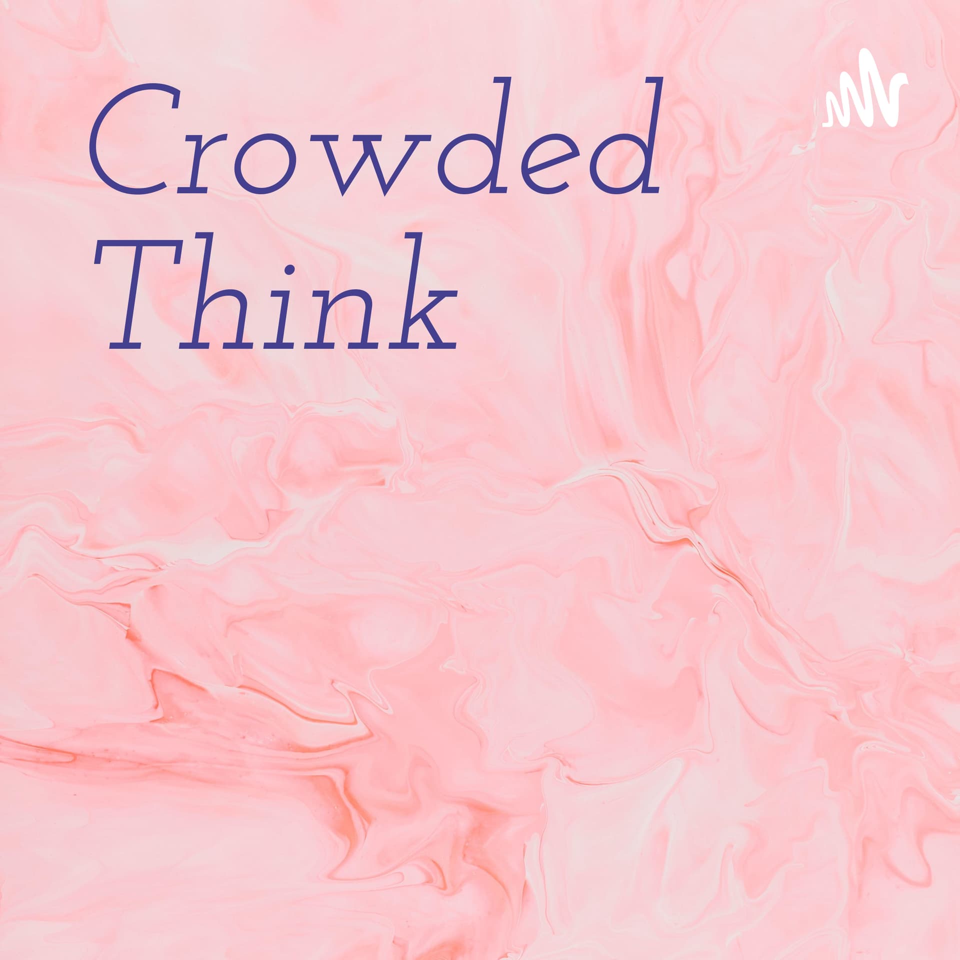 Crowded Think - Podcasts