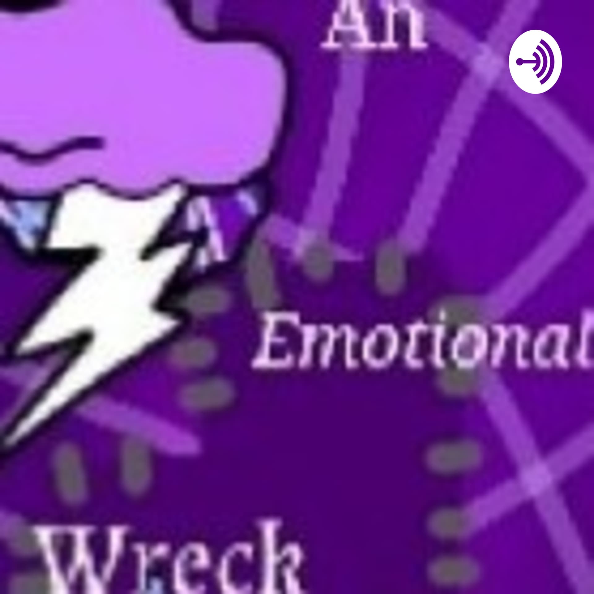 An Emotional Wreck