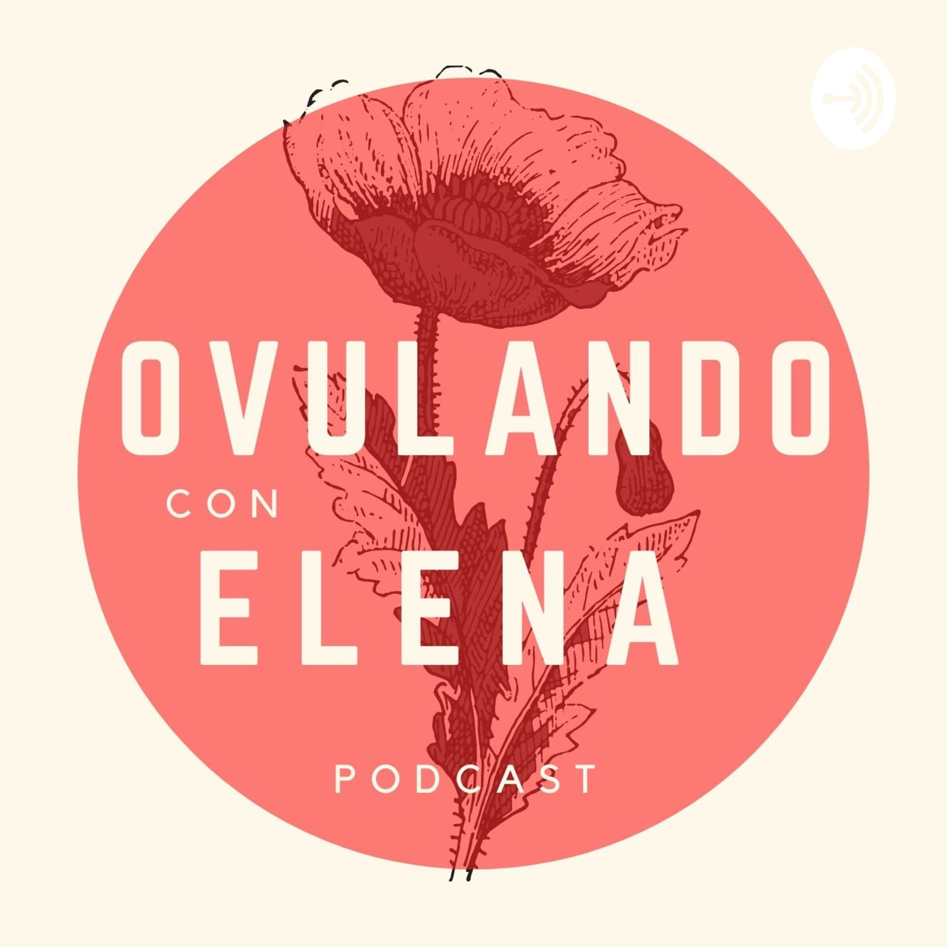 Ovulando con Elena - Podcasts