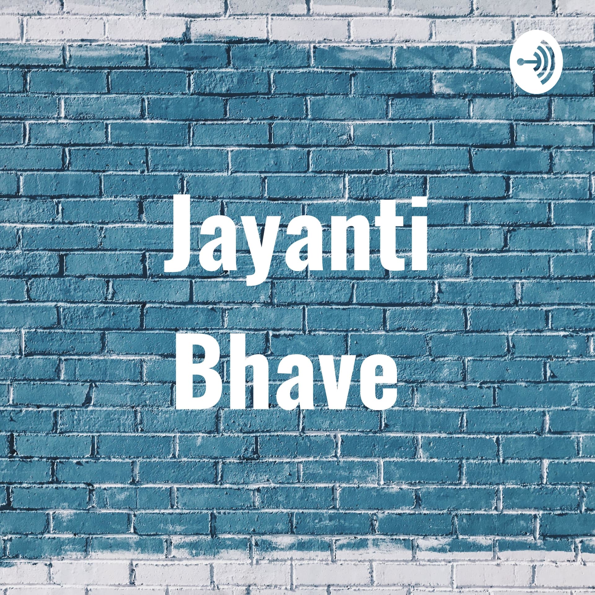 Jayanti Bhave - Podcasts